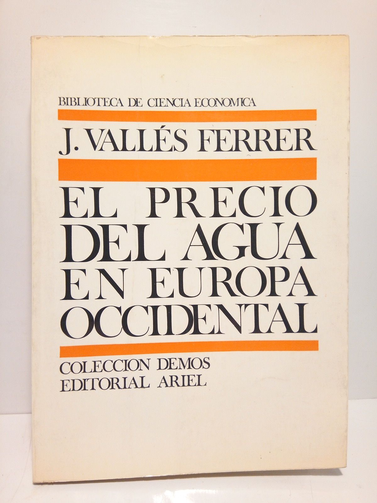 VALLES FERRER, Jos - El precio del agua en Europa Occidental /  Con la colaboracin de Mara de los Angeles Estall y Juan Bar LLinas