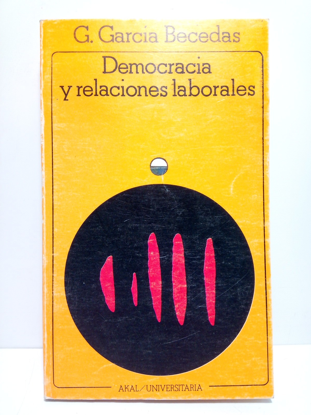 GARCIA BECEDAS, Gabriel - Democracia y relaciones laborales: Programacin nacional, poltica de inversiones y contrato de trabajo /  Prlogo de Luis Enrique de la Villa