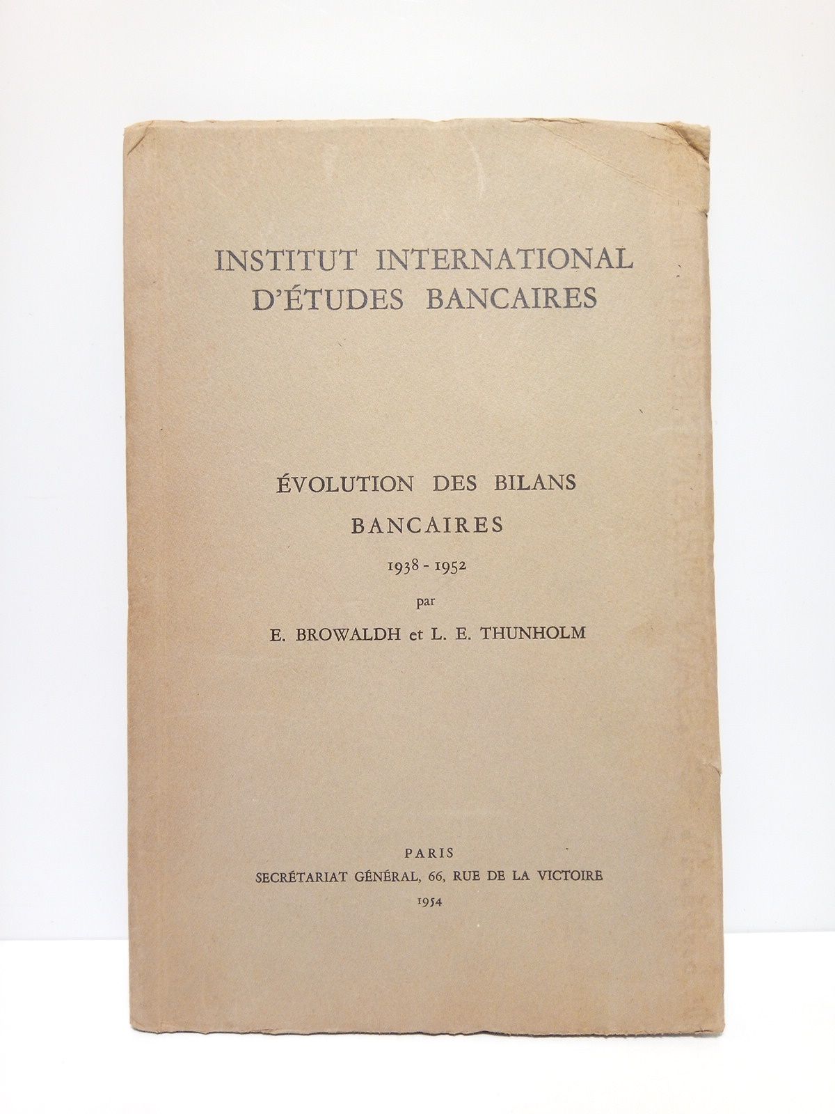 BROWALDH, E. and L. E. Thunholm - Institut International d'Etudes Bancaires: Changes in bank balance sheets. 1938 - 1952
