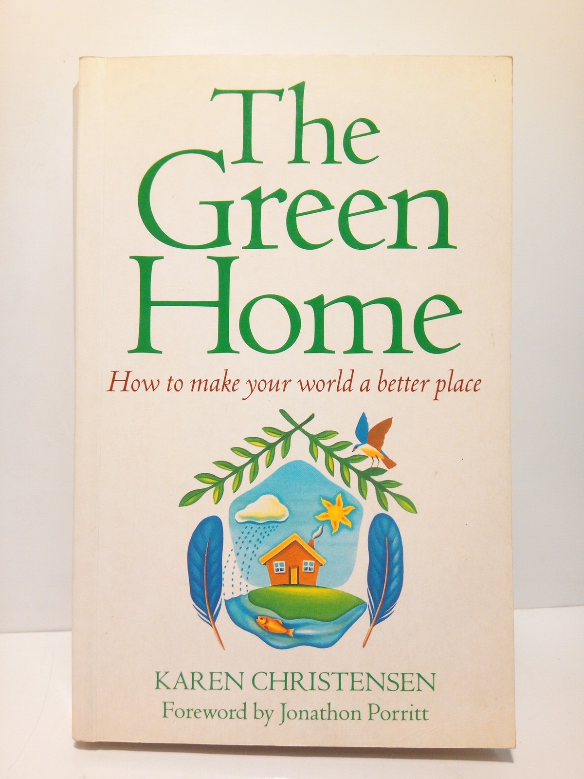 CHRISTENSEN, Karen - The Green Home: How to make your worl a better place /  Fodeword by Jonathon Porritt