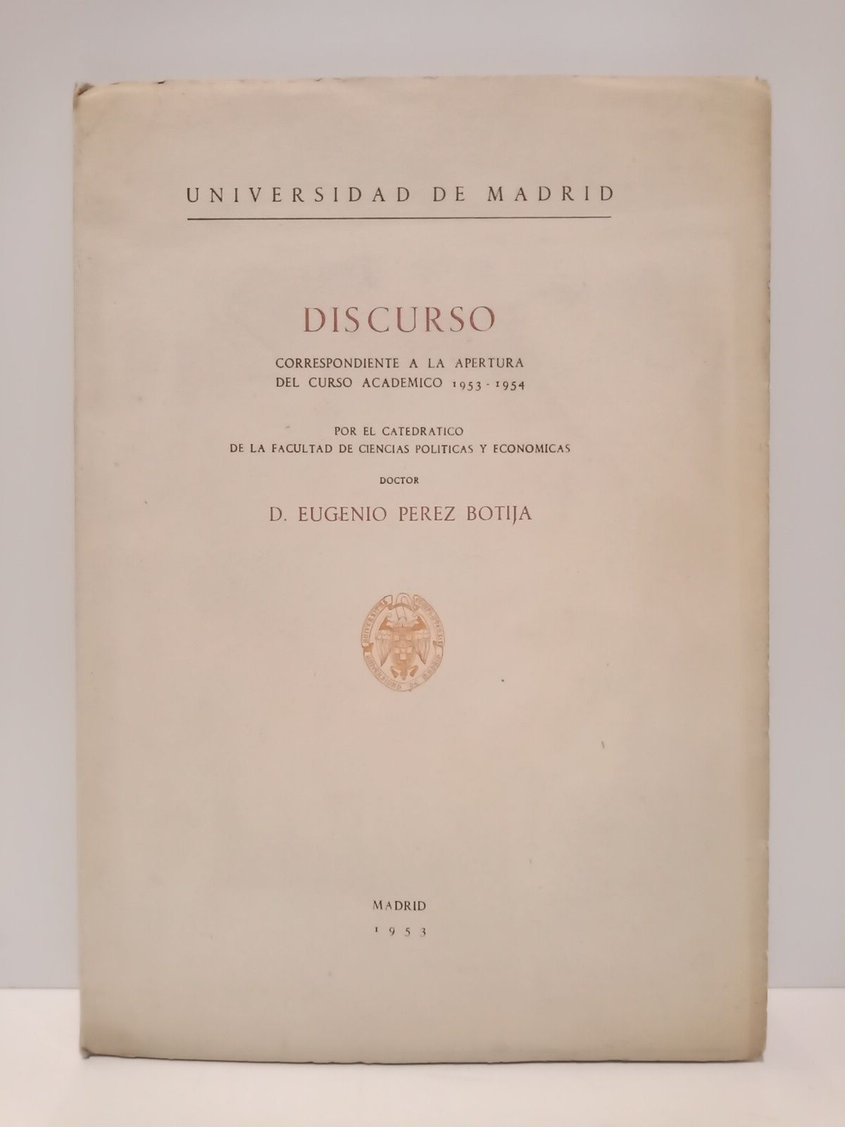 PEREZ BOTIJA, Eugenio - Humanismo en la relacin laboral. (Universidad de Madrid. Discurso en la apertura del Curso Acadmico 1953-54)