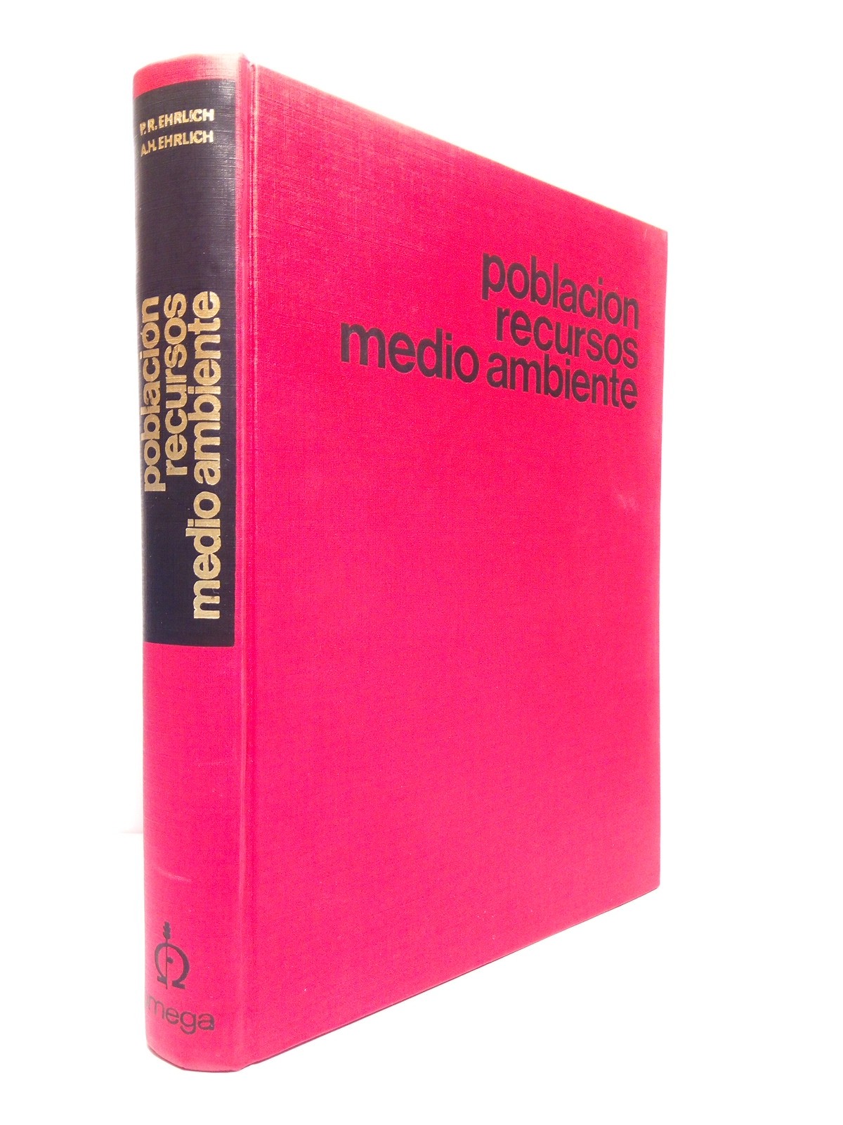 EHRLICH, Paul R. y Anne H. Ehrlich - Poblacin, Recursos, Medio Ambiente: Aspectos de ecologa humana / por Paul R. Ehrlich y Anne H. Ehrlich (Stanford University); Prefacio (y traduccin) por J. Terradas