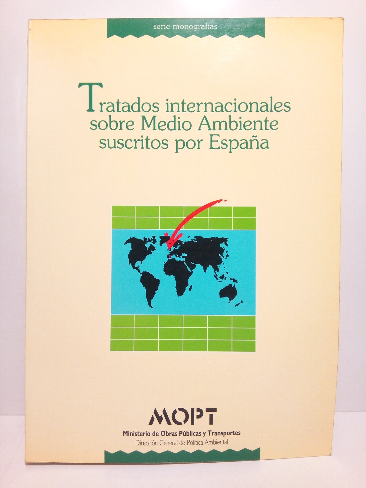 SECRETARIA DE ESTADO PARA LAS POLITICAS DEL AGUA Y EL MEDIO AMBIENTE. MOPT - Tratados Internacionales sobre Medio Ambiente suscritos por Espaa /  Texto de Ignacio Rodrguez Muoz y Ramn Ortega Domnguez