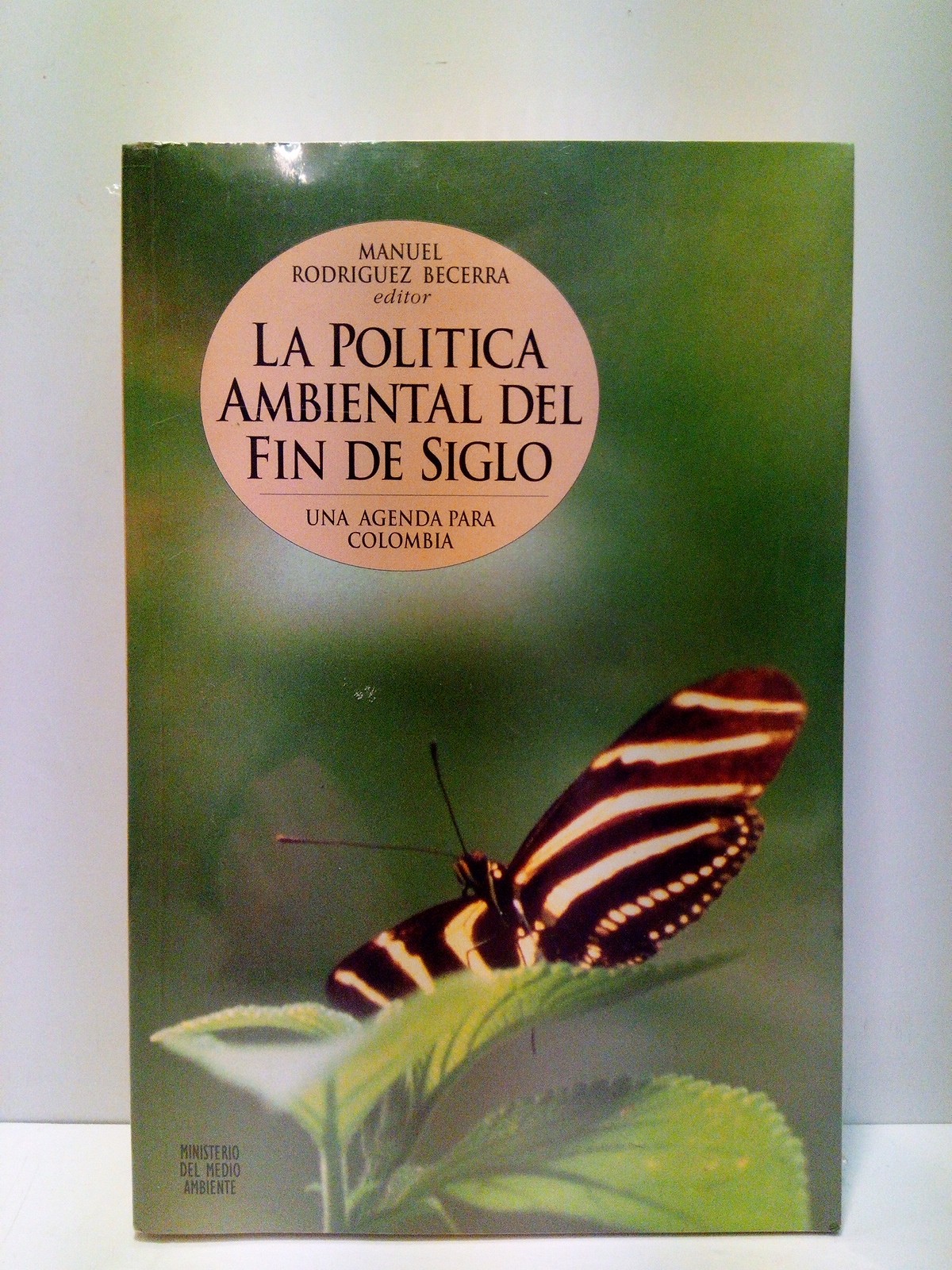 RODRIGUEZ BECERRA, Manuel (Editor) VARIOS AUTORES - La poltica ambiental del fin de siglo. Una agenda para Colombia