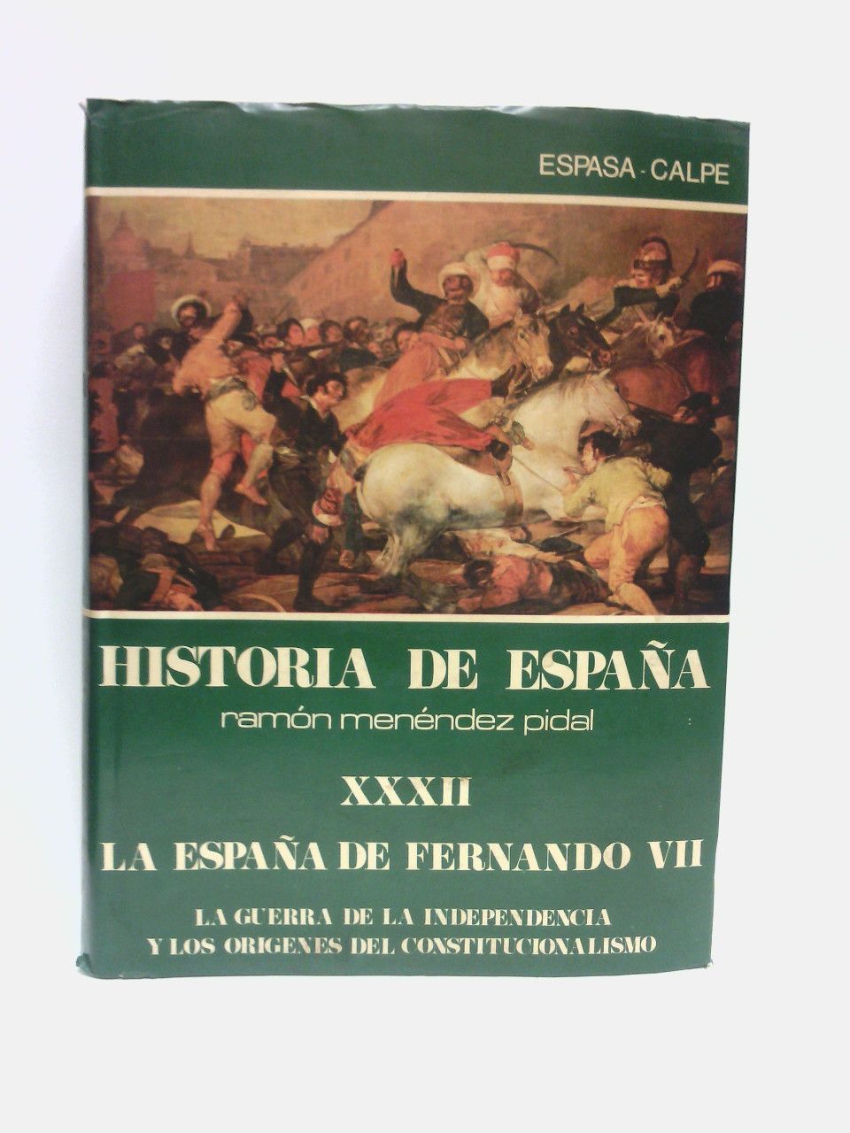 ARTOLA GALLEGO, Miguel - HISTORIA DE ESPAA - MENENDEZ PIDAL. Tomo XXXII: La Espaa de Fernando VII (La Guerra de la Independencia y los orgenes del constitucionalismo) /  Introduccin por Carlos Seco Serrano
