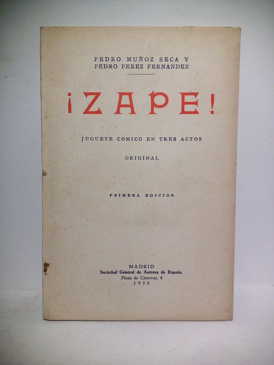 MUOZ SECA, Pedro y Pedro Prez Fernndez - Zape!. (Juguete cmico en tres actos, original. Estrenado en el Teatro Mara Isabel de Madrid el da 11 de abril de 1936)