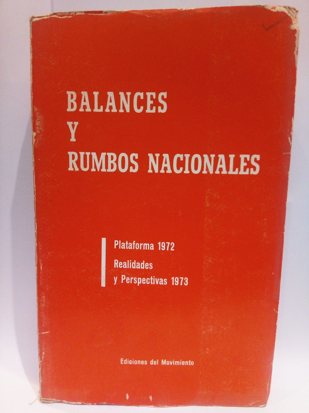 EDICIONES DEL MOVIMIENTO - Balances y rumbos nacionales: Plataforma 1972; Realidades y perspectivas 1973