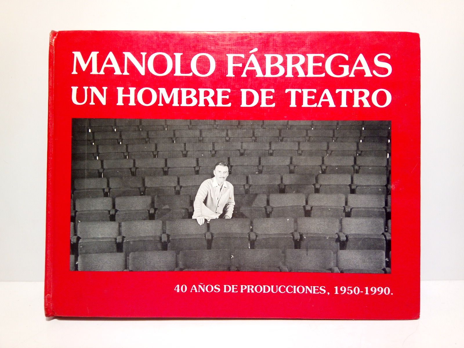 PRODUCCIONES MAFE, S.A.; Fela Fbregas [lo prologa y edita] - MANOLO FABREGAS. Un hombre de teatro /  Prlogo: 