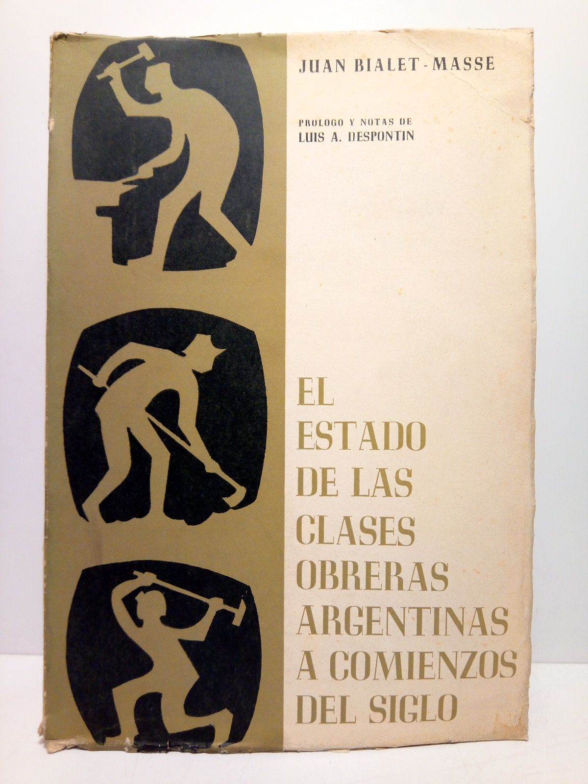 BIALET MASSE, Juan - El estado de las clases obreras argentinas a comienzos del siglo /  Prlogo y notas de Luis A. Despontn