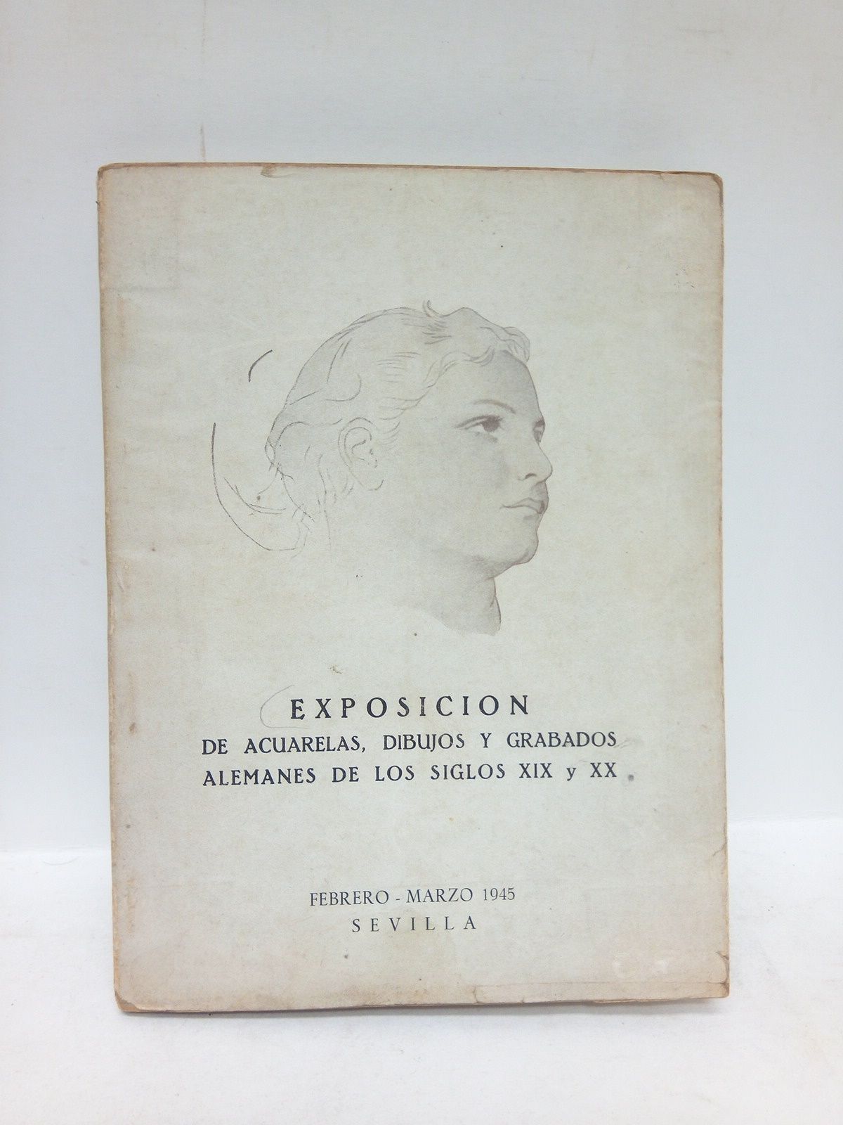 EXPOSICION... - Exposicin de acuarelas, dibujos y grabados alemanes de los siglos XIX y XX. Sevilla Febreor-Marzo 1945 /  [Presentan] El Marqus de Lozoya, y el Dr. Rolf Hetsch