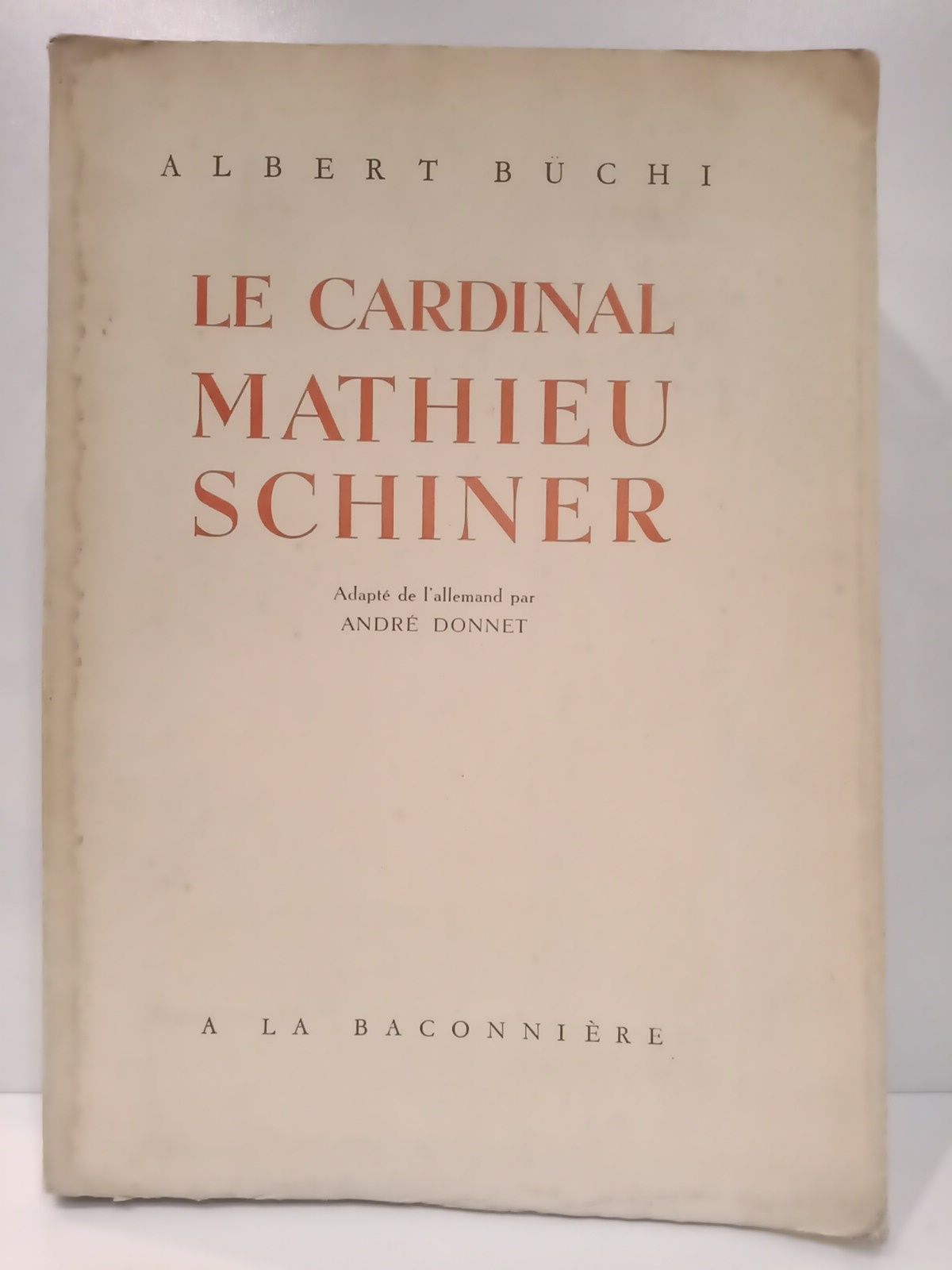 BCHI, Albert - Le Cardinal Mathieu Schiner /  Adapt de l'allemand par Andr Donnet