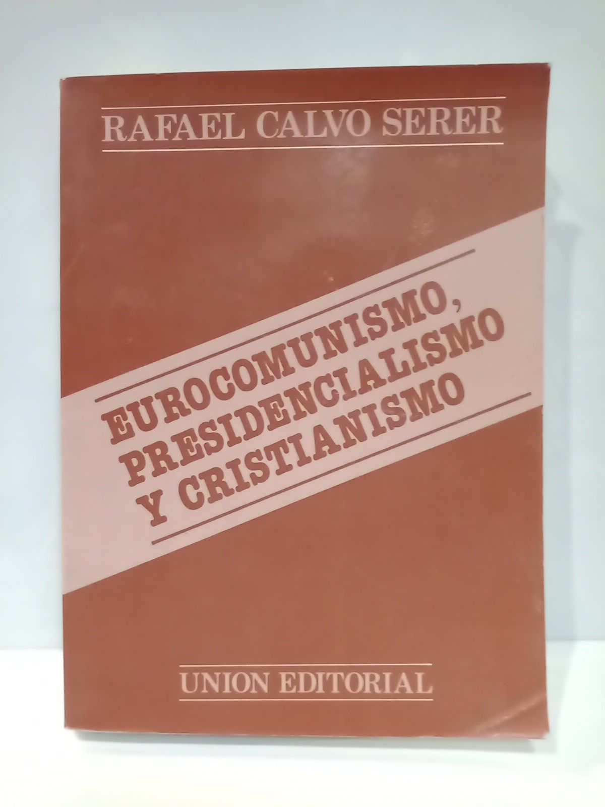 CALVO SERER, Rafael - Eurocomunismo, presidencialismo y cristianismo