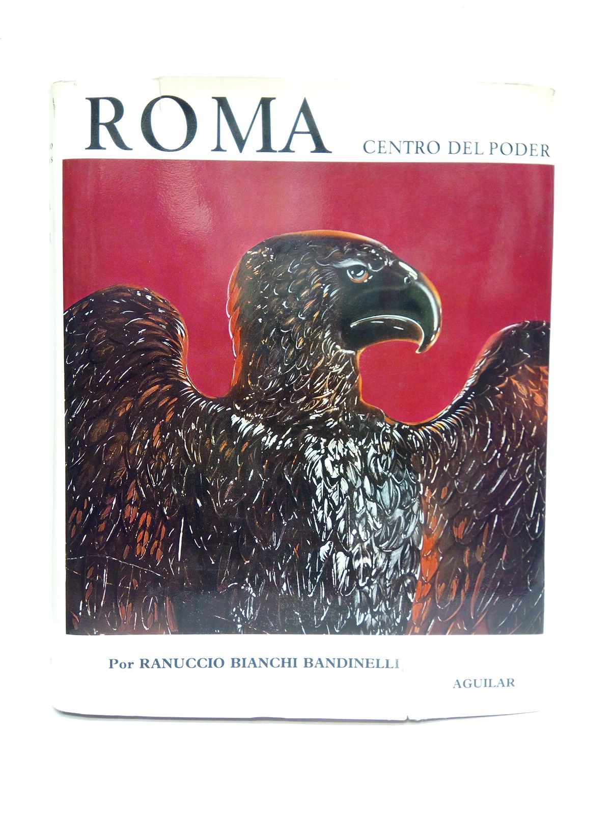 CIANCHI  BANDINELLI, Ranuccio - ROMA. Centro de poder /  Traduccin de Concepcin Hernando Martn