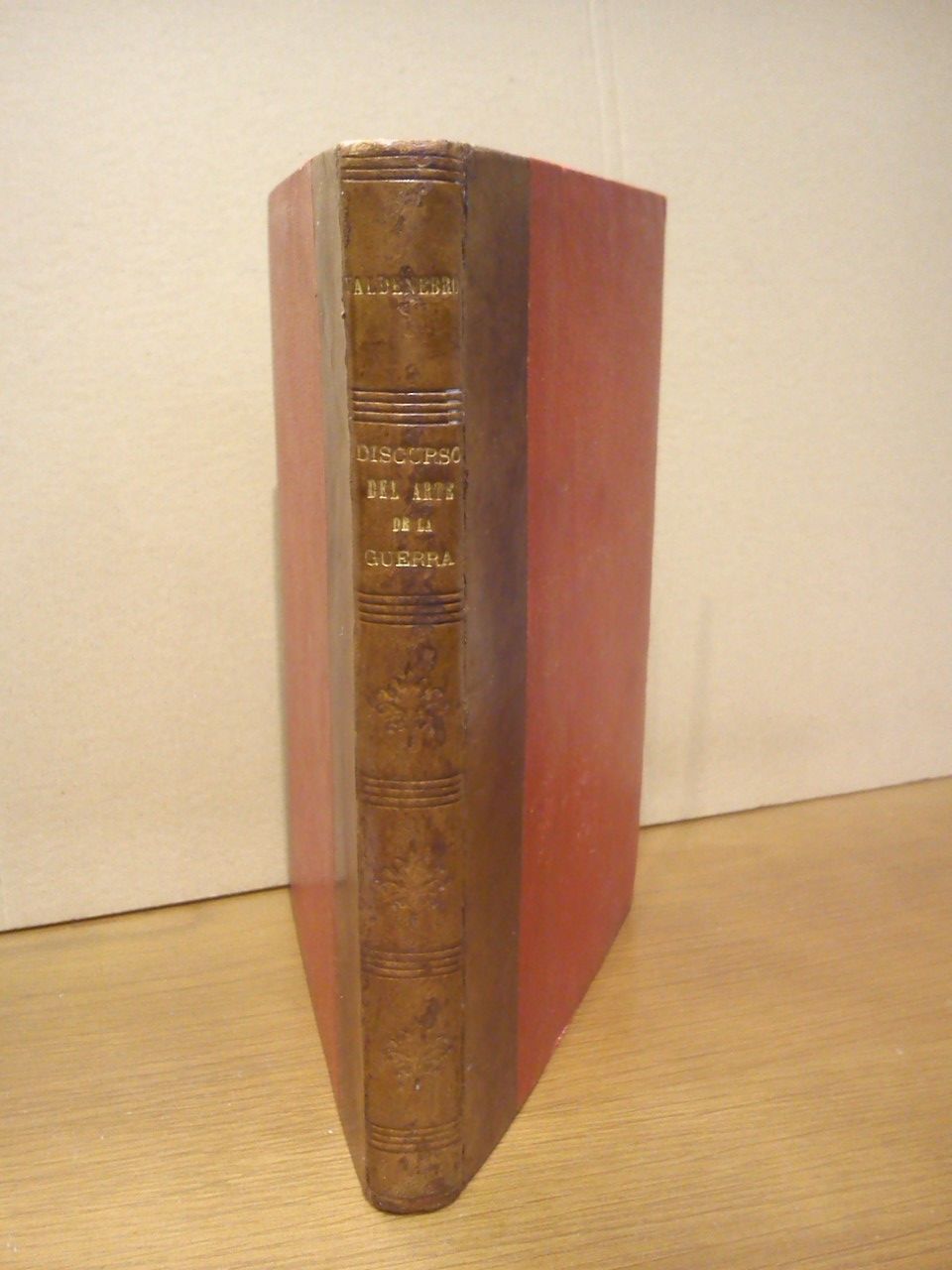 SERRANO VALDENEBRO, Joseph - Discursos varios del Arte de la Guerra. Tratan el buen uso de la Tctica de tierra, con relacin, y crtica de la batalla de Almansa / Por ...Capitn de Navo de la Real Armada