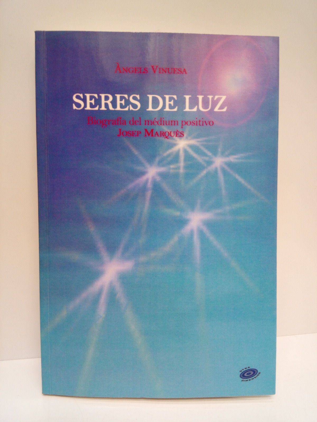 VINUESA, Angels - Seres de luz: Biografa del mdium positivo Josep Marqus