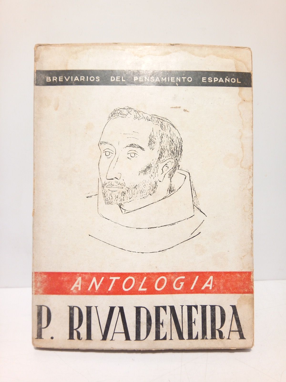 RIVADENEIRA, P. Pedro de (Seleccin, Manuel Muoz Corts) - P. PEDRO DE RIVADENEIRA: Antologa /  Seleccin y prlogo de Manuel Muoz Corts