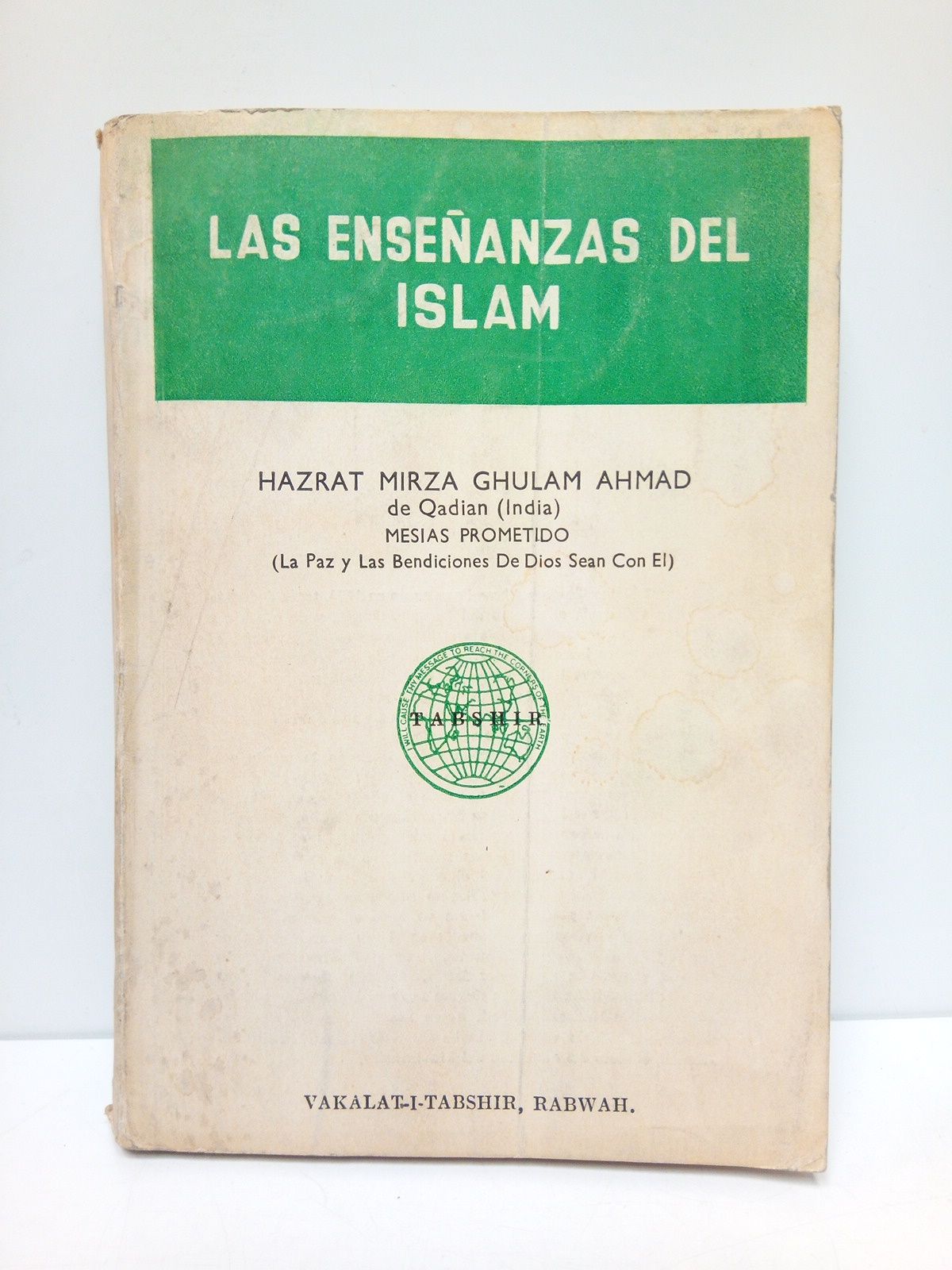 HAZRAT MIRZA GHULAM, Ahmad - Enseanzas del islam: Camino de perfeccin espiritual (filosofa de los principios islmicos) /  Versin espaola de la novena edicin inglesa cotejada con el original urdu