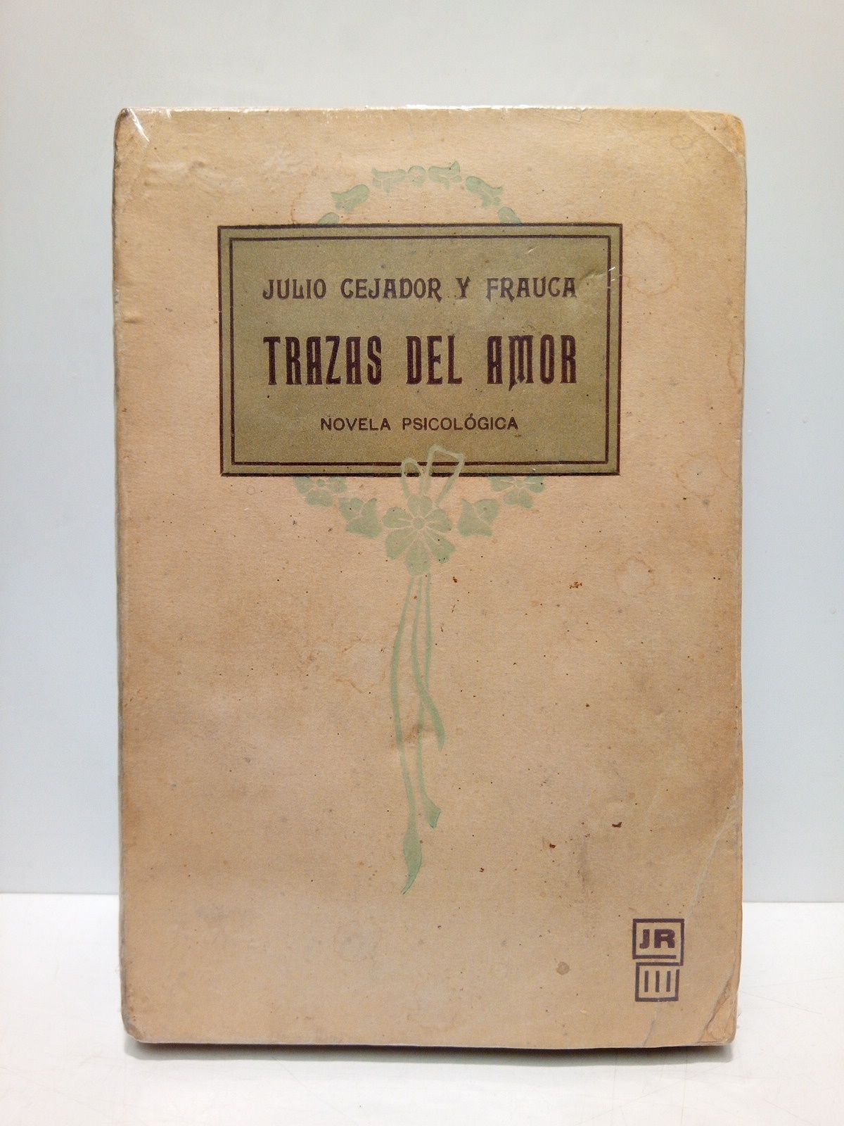 CEJADOR Y FRAUCA, Julio - Trazas del amor: novela psicolgica