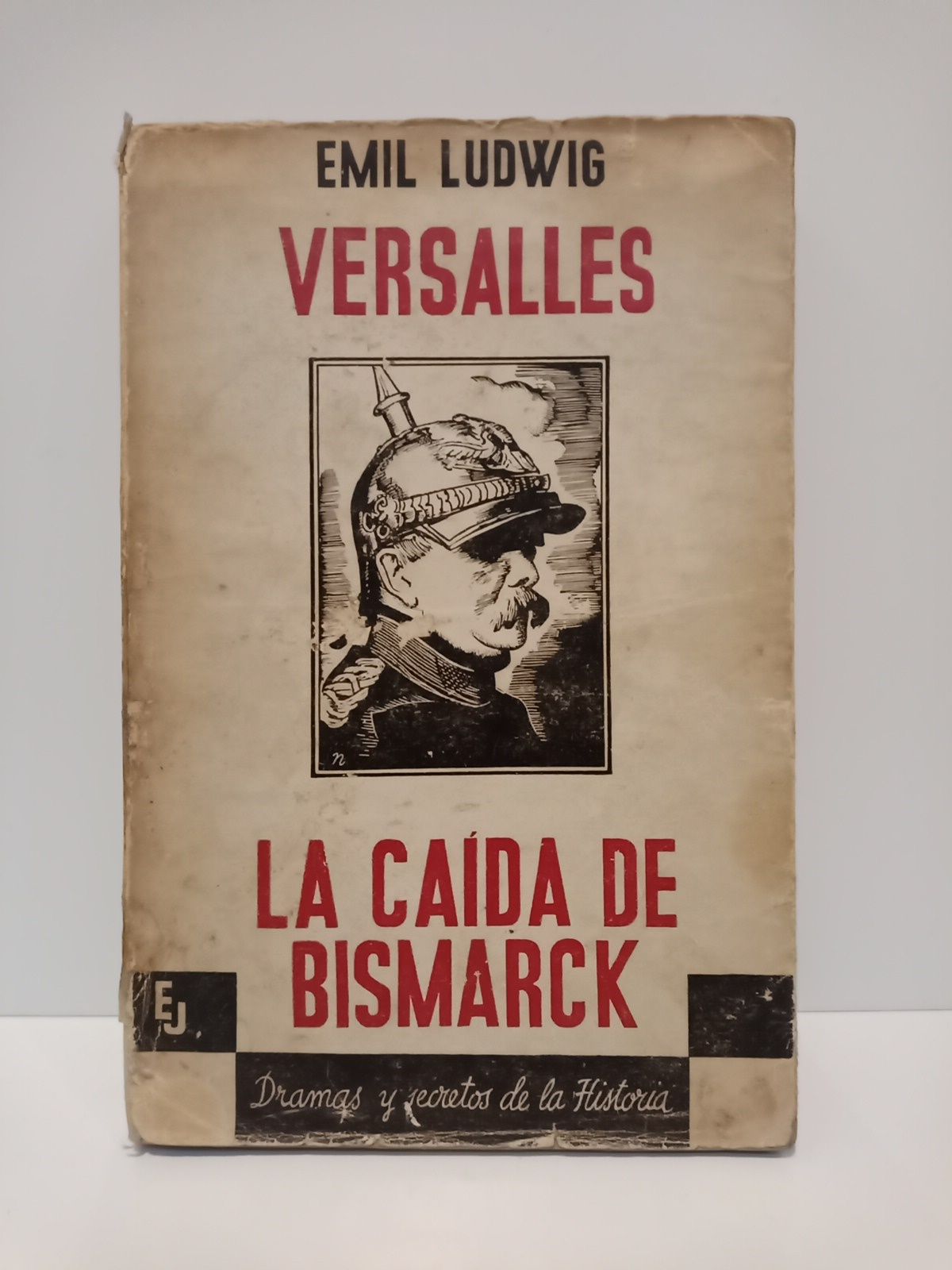 LUDWIG, Emil - Versalles. (Pieza en tres actos); La cada de Bismarck. (Pieza en tres actos) /  Versin espaola de Cipriano Rivas Cherif