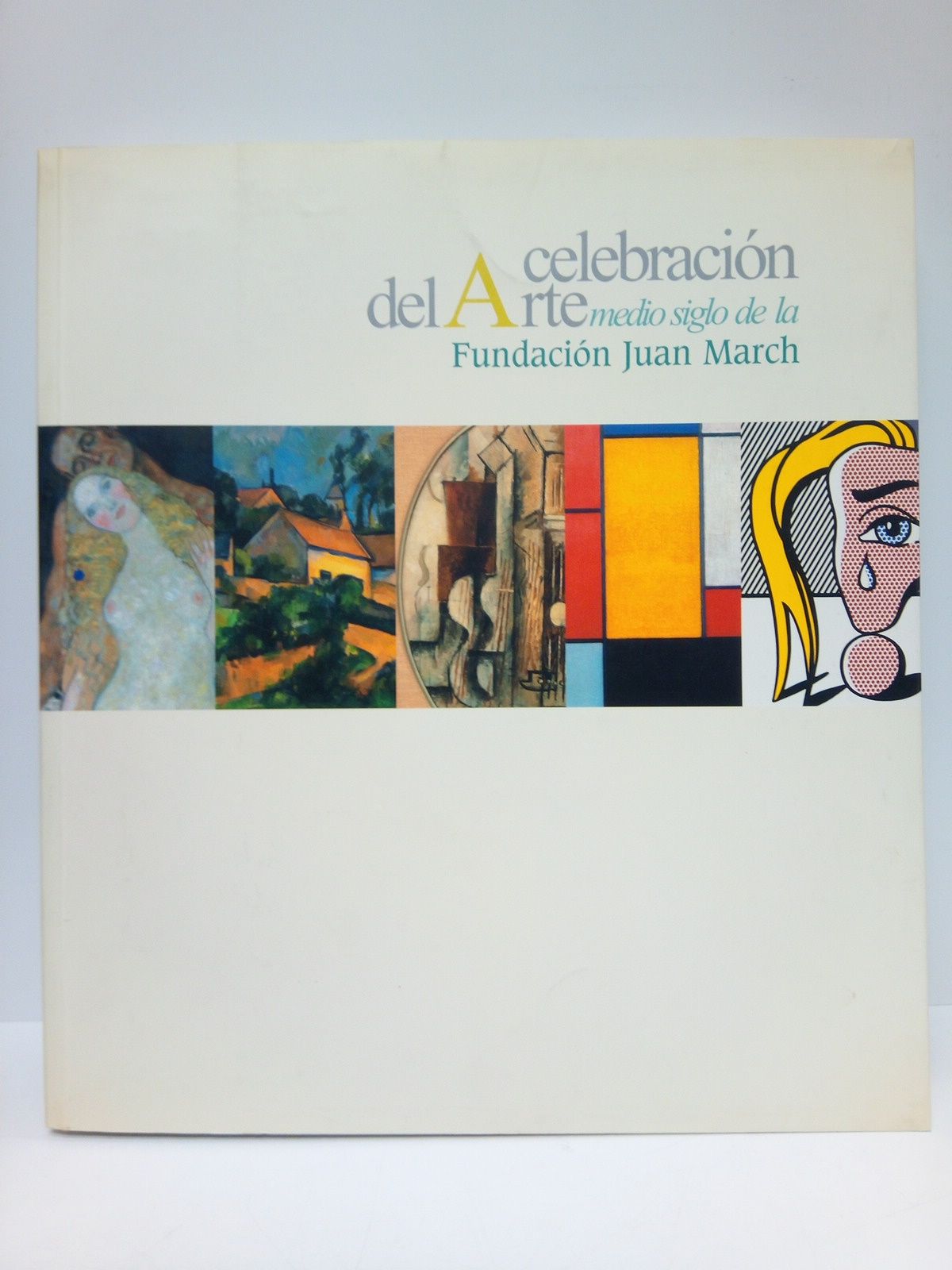 FUNDACION JUAN MARCH [lo publica] - Celebracin del Arte: medio siglo de la Fundacin Juan March. [Exposicin] 7 Octubre 2005 - 15 Enero 2006]
