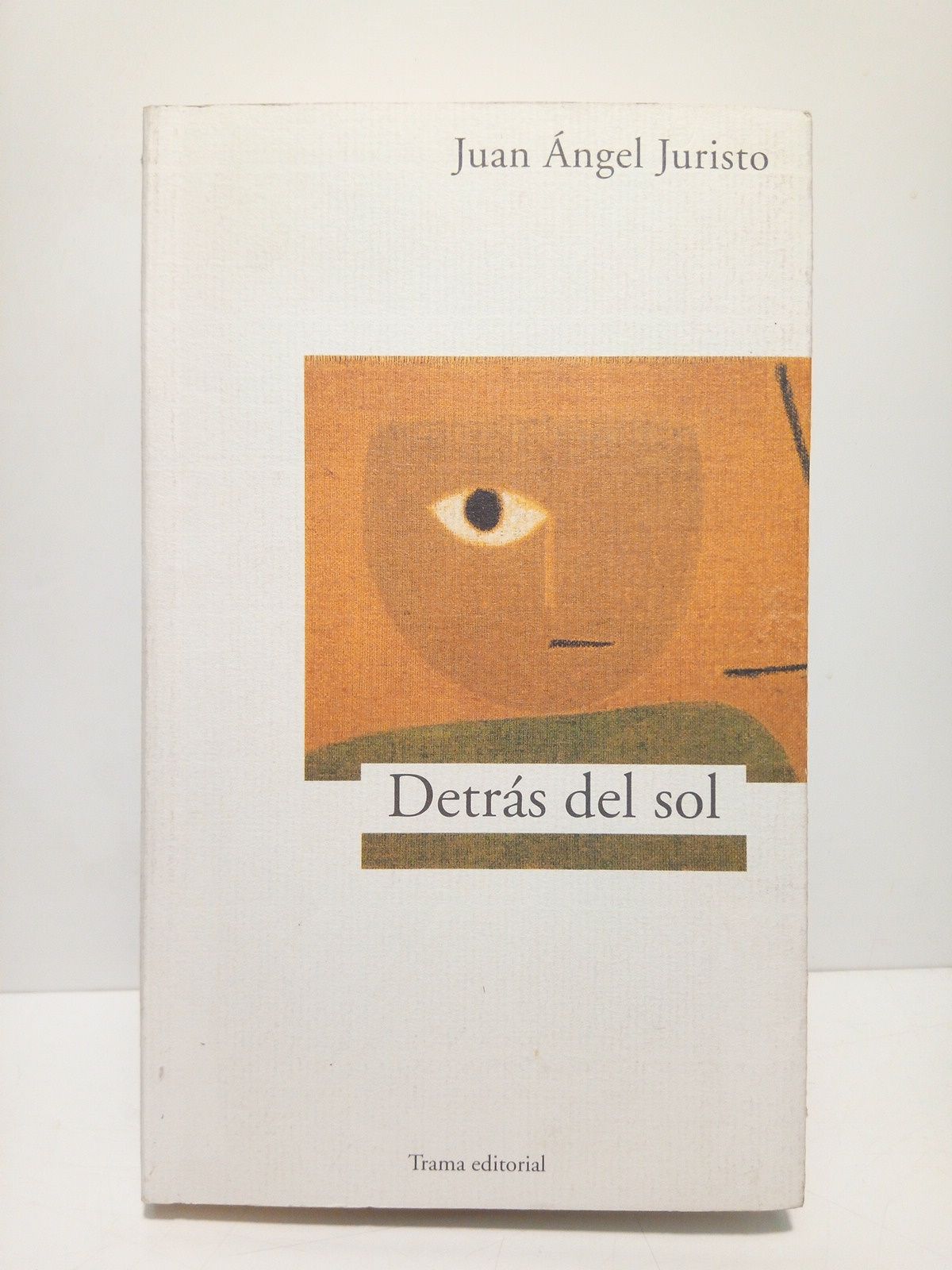 JURISTO, Juan Angel - Detrs del sol [Novela]