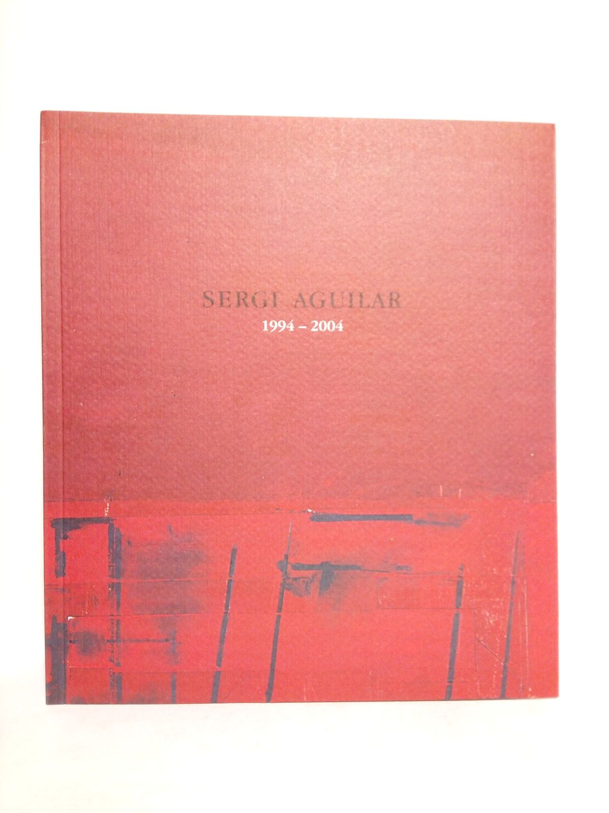 FUNDACION DUQUES DE SORIA - Sergi Aguilar 1994-2004. (Catologo de la exposicin en el Centro Cultural Palacio de la Audiencia, Soria, julio de 2004)
