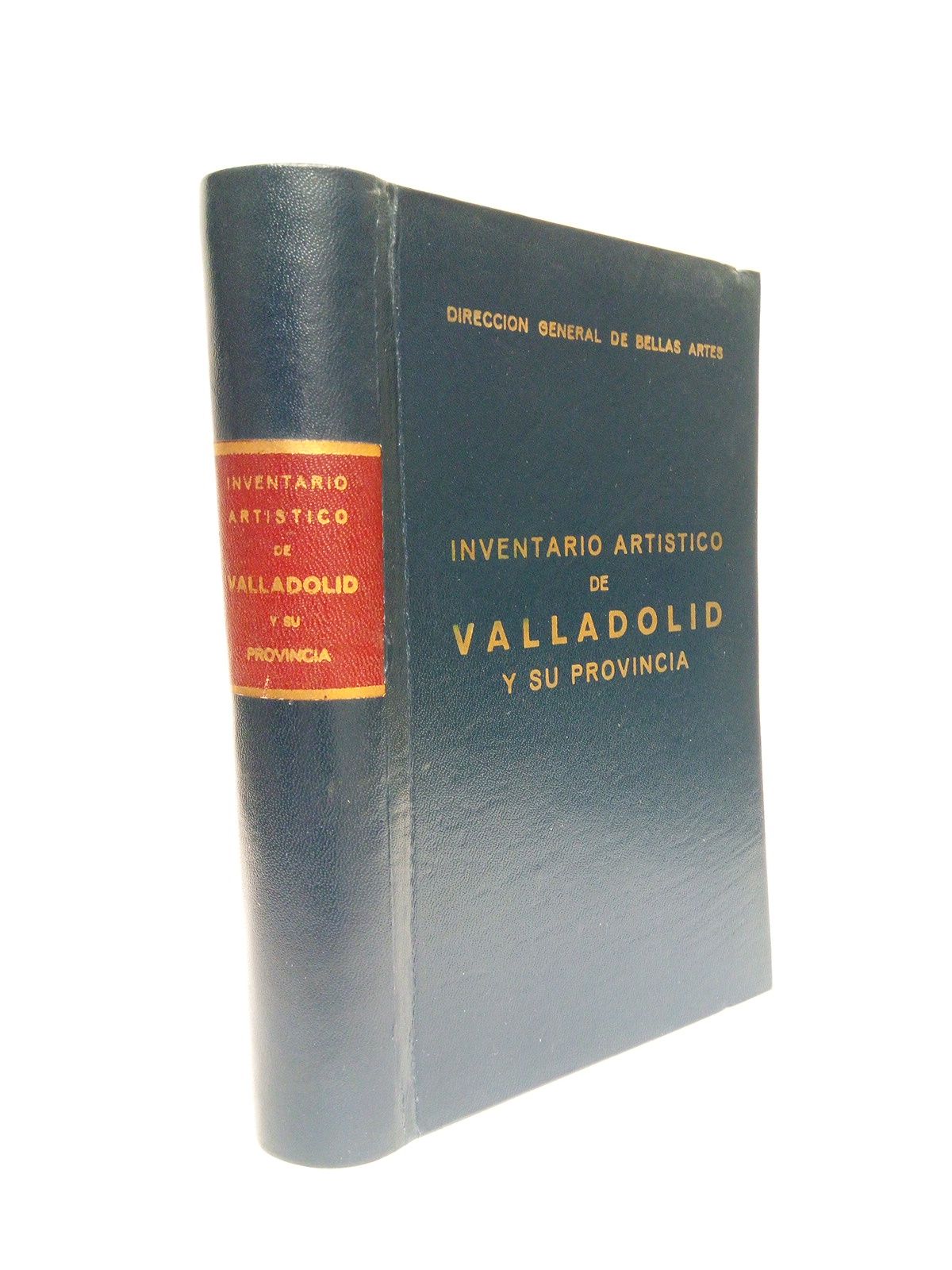 MARTIN GONZALEZ, Juan Jos (dirige) - Inventario Artstico de Valladolid y su Provincia /  Dirigido por Juna Jos Martn Gonzlez, con la colaboracin de Mara del Carmen Alonso-Pimentel y Prez de los Cobos, Clementina Julia Ara Gil, y Felipe Heras Garca