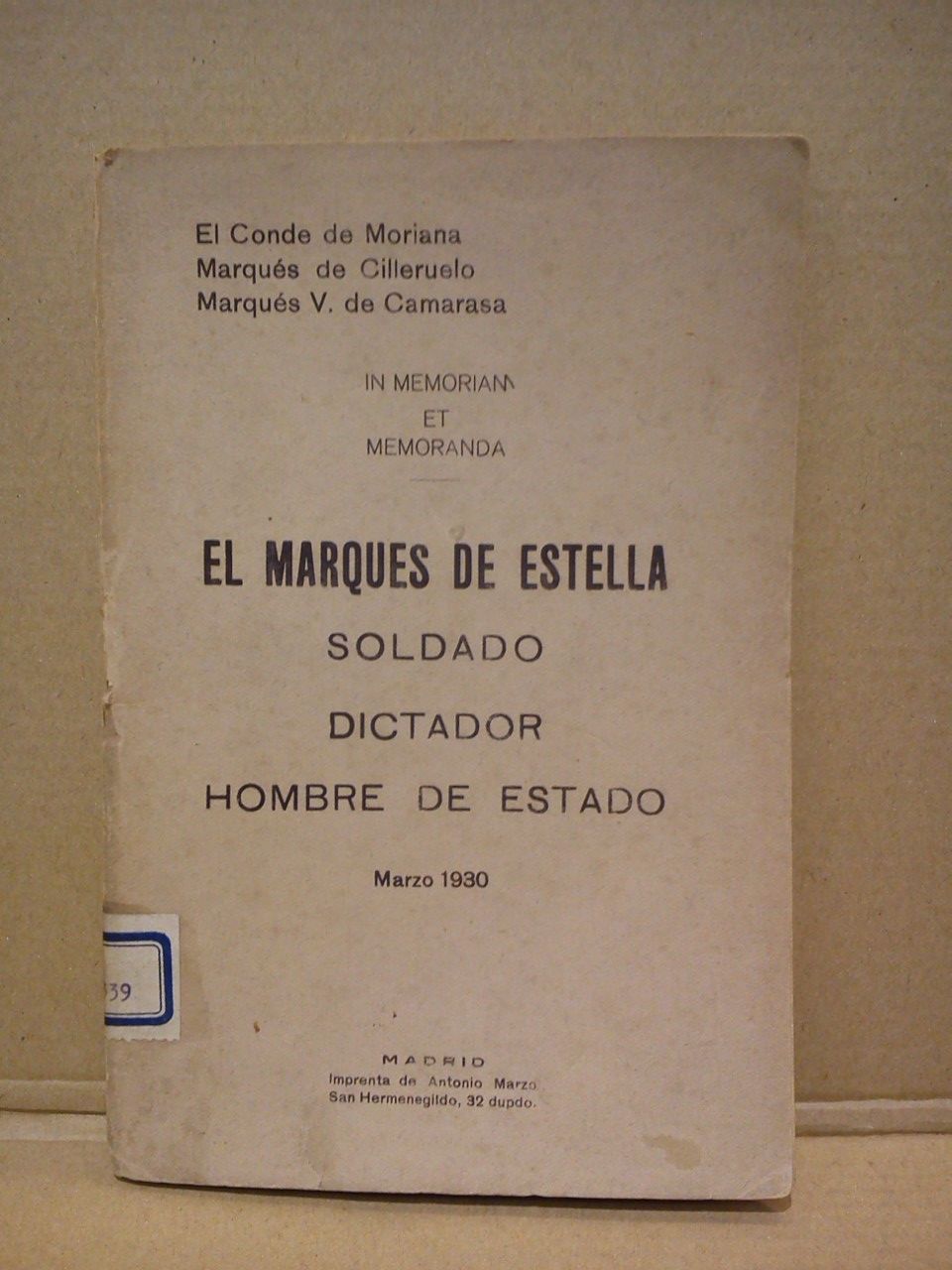 MORIANA, el Conde de, Marqus de Cilleruelo y Marqus V. de Camarasa - Leccin y ejemplo. El Marqus de Estella, soldado, dictador, hombre de Estado