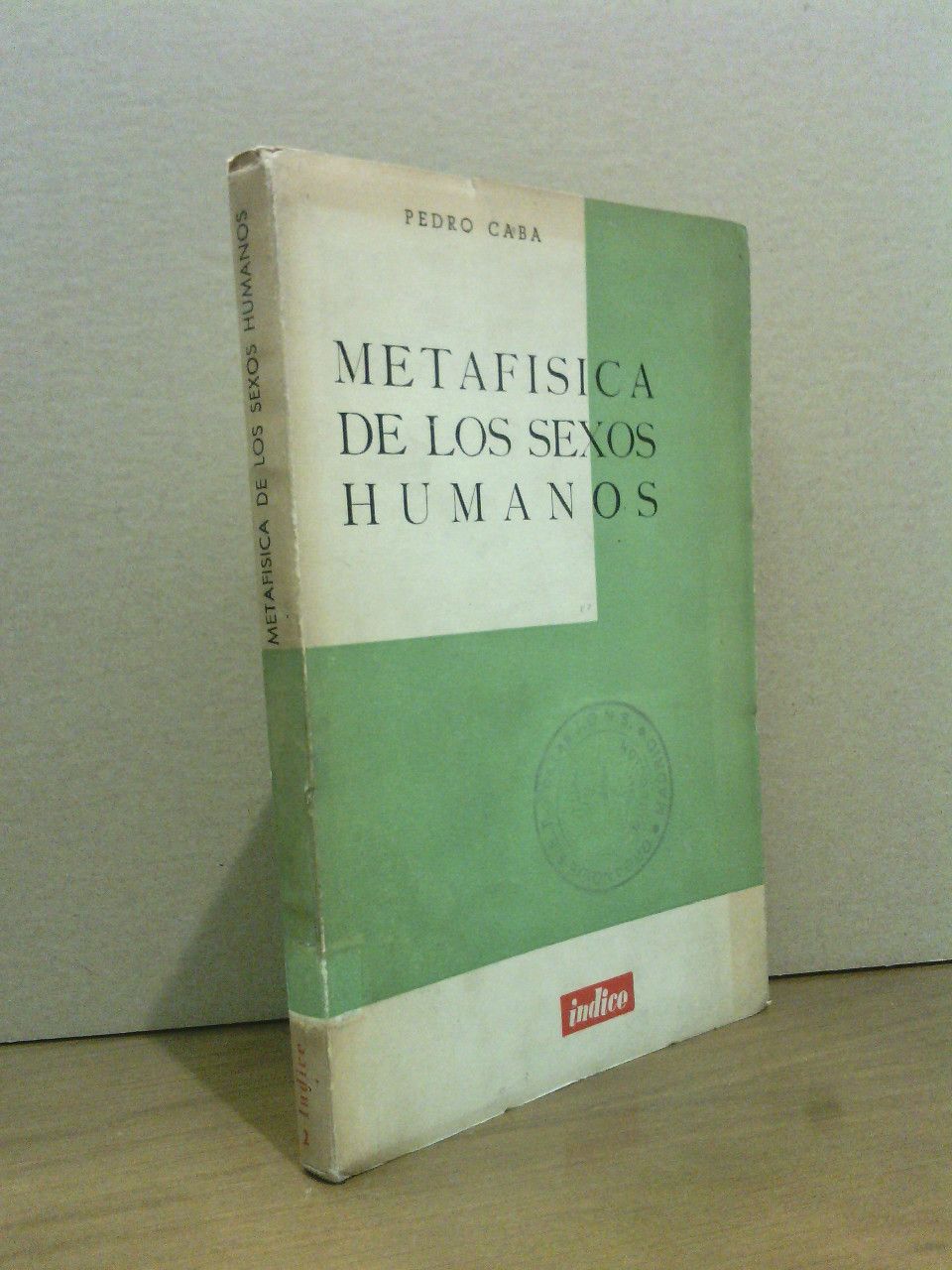 CABA, Pedro - Metafsica de los sexos humanos. (Introduccin. Anticipacin del primer libro de una serie que lleva por ttulo general: 