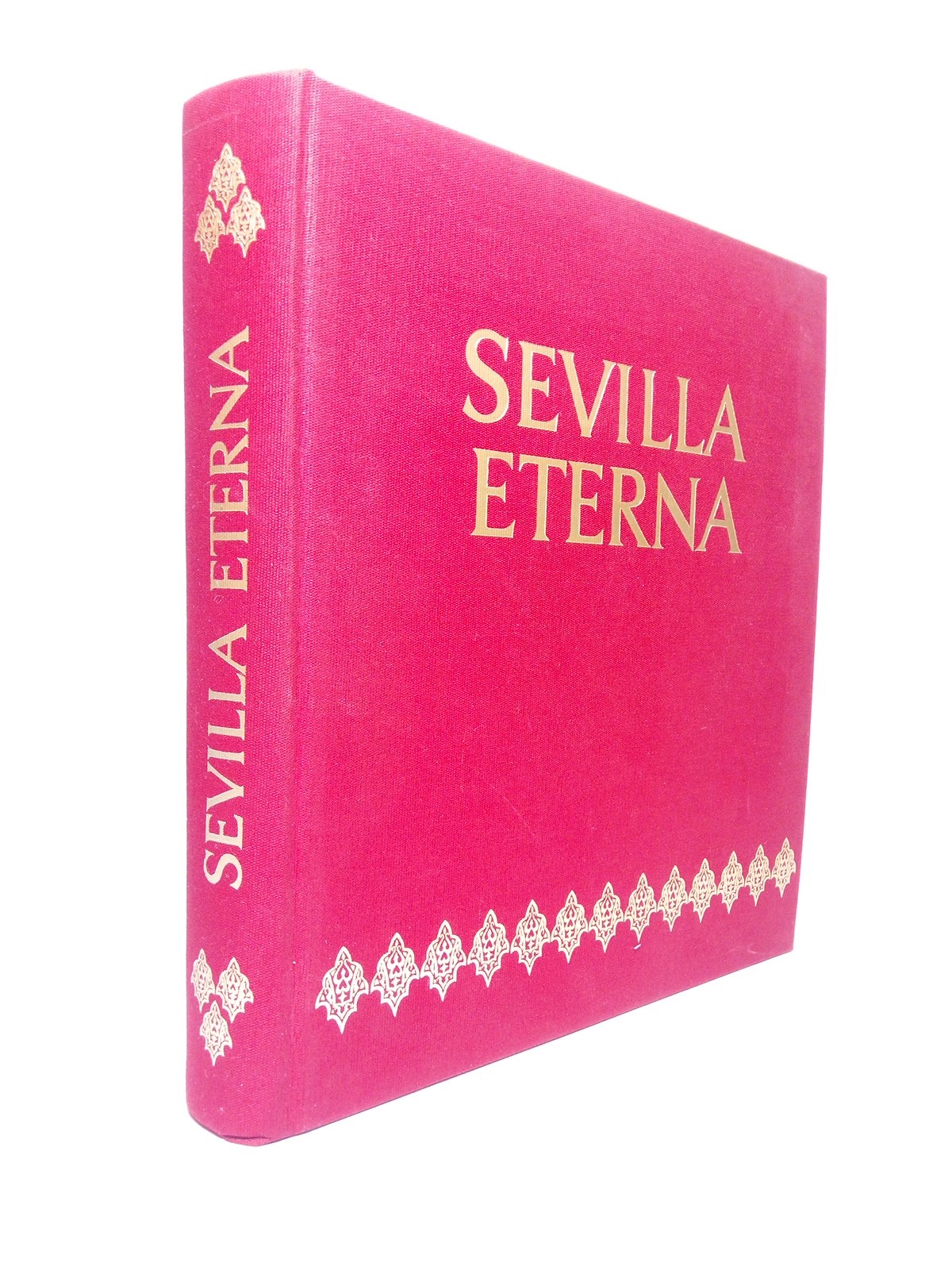 ORTIZ MUOZ, Luis - SEVILLA ETERNA /  Introduccin, textos y acotaciones de Luis Ortiz Muoz; Antologa fotogrfica por Luis Arenas Ladislao y Luis y Francisco Arenas Piuela; Prlogo de Florentino Prez Embid