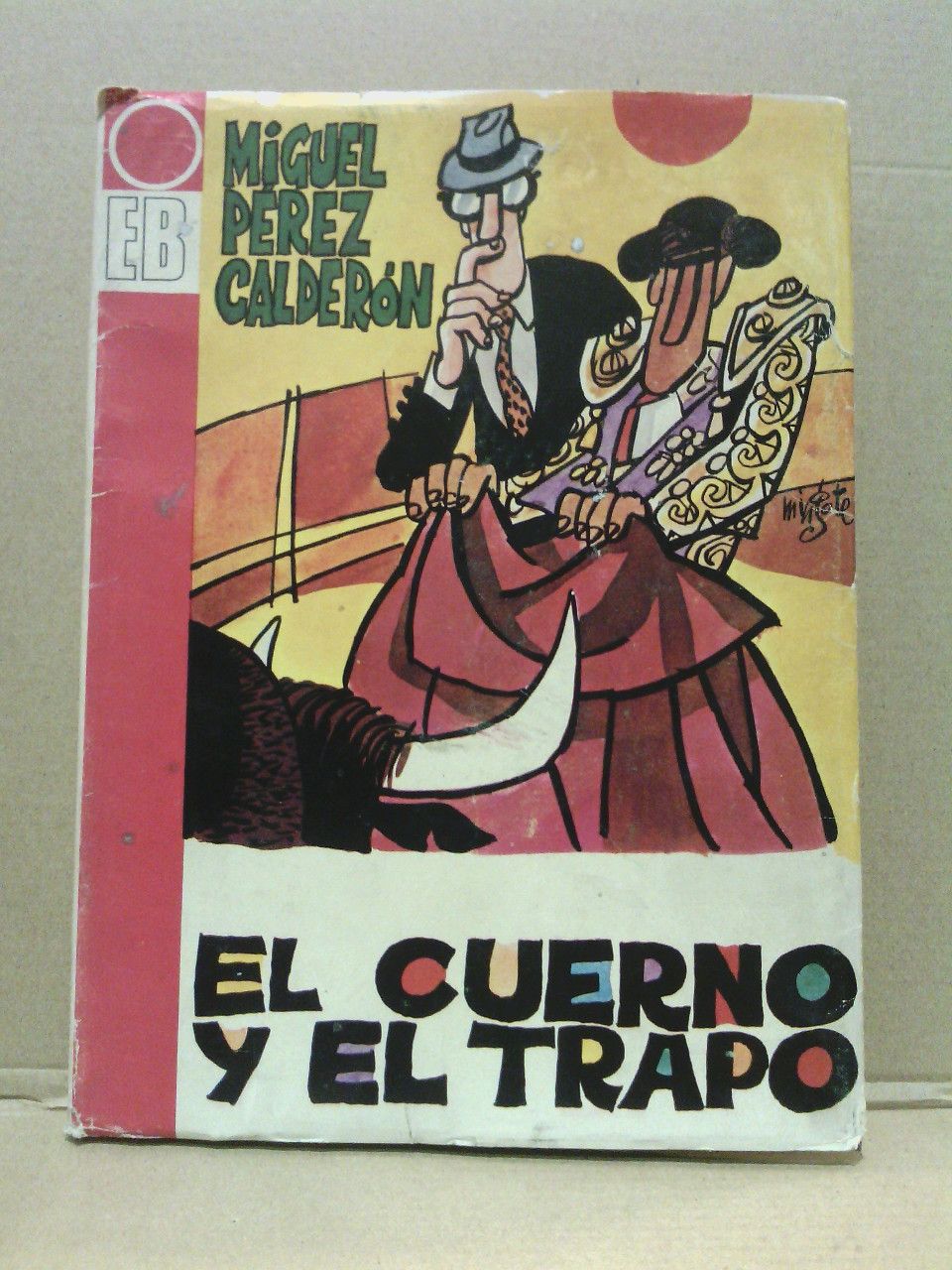 PEREZ CALDERON, Miguel - El cuerno y el trapo /  Dibujos de MINGOTE
