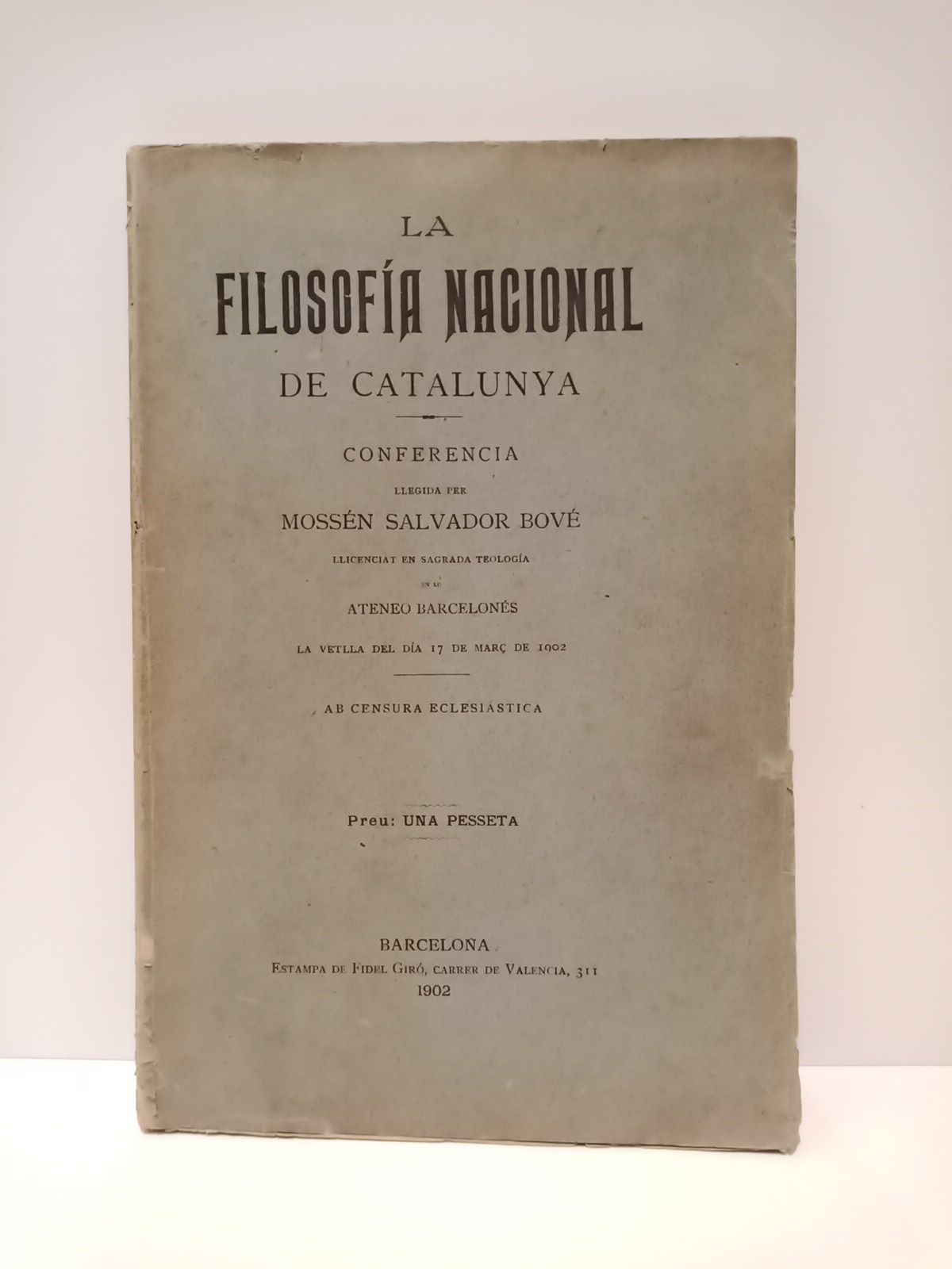 BOVE, Mossn Salvador - La filosofa nacional de Catalunya. (Conferencia llegida per....en lo Ateneo Barcelons la vetlla del da 17 de mar de 1902)