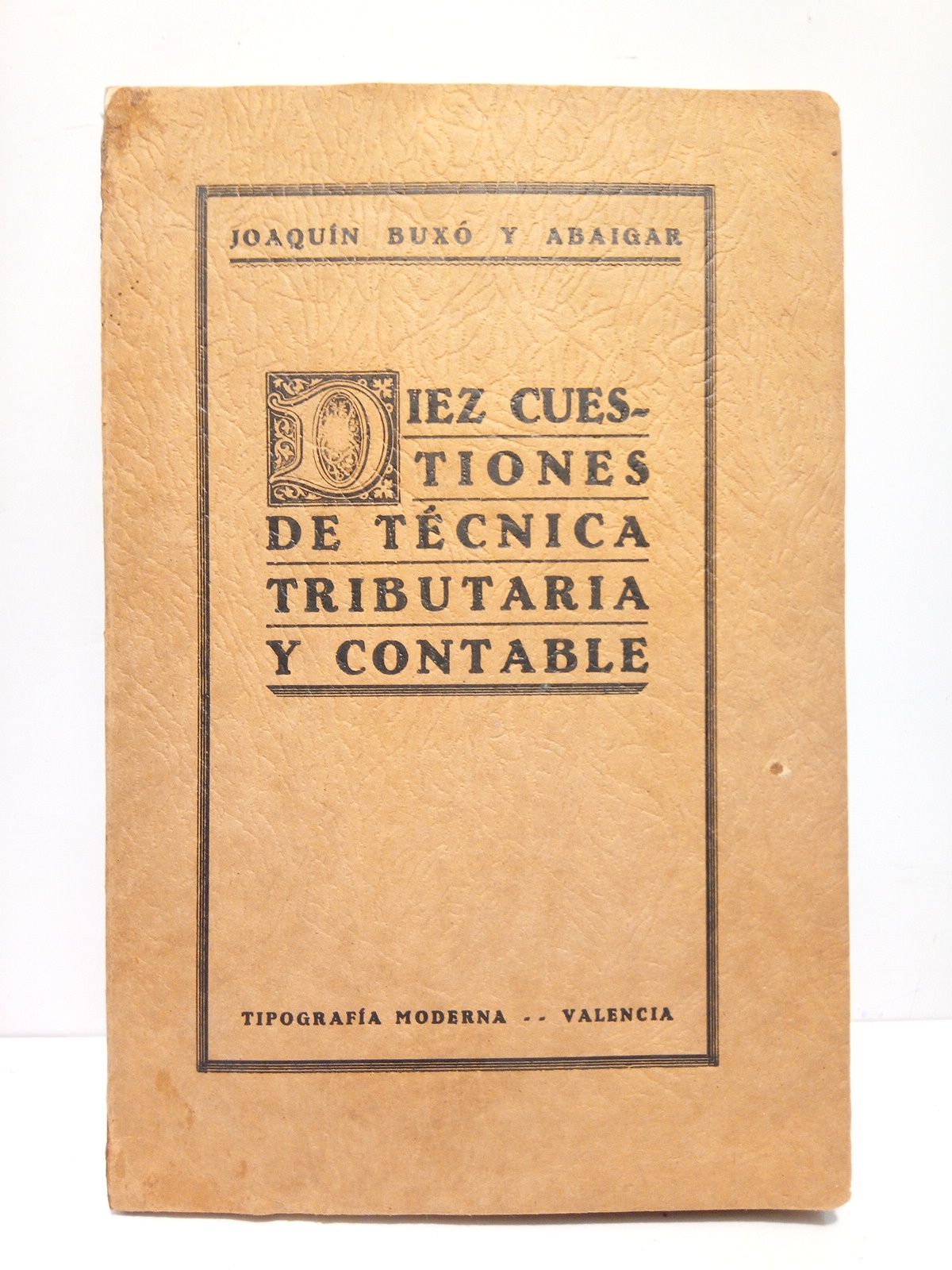 BUXO Y ABAIGAR, Joaqun - Diez cuestiones de tcnica tributaria y contable