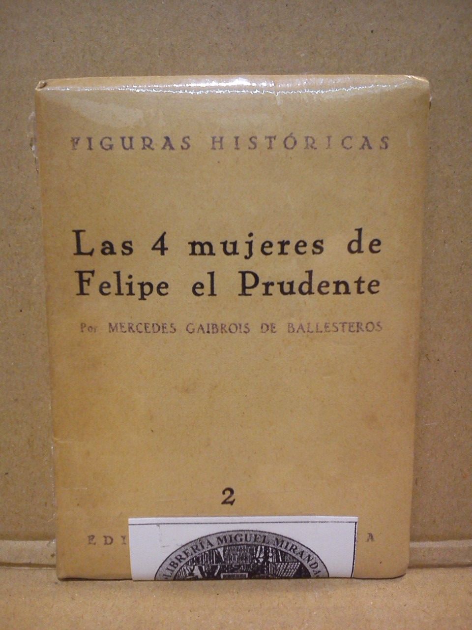 GAIBROIS DE BALLESTEROS, Mercedes - Las 4 mujeres de Felipe el Prudente