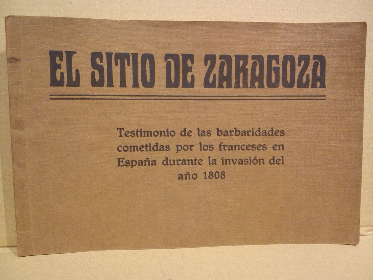 EL SITIO DE ZARAGOZA - Testimonio de las barbaridades cometidas por los franceses en Espaa durante la invasin del ao 1808