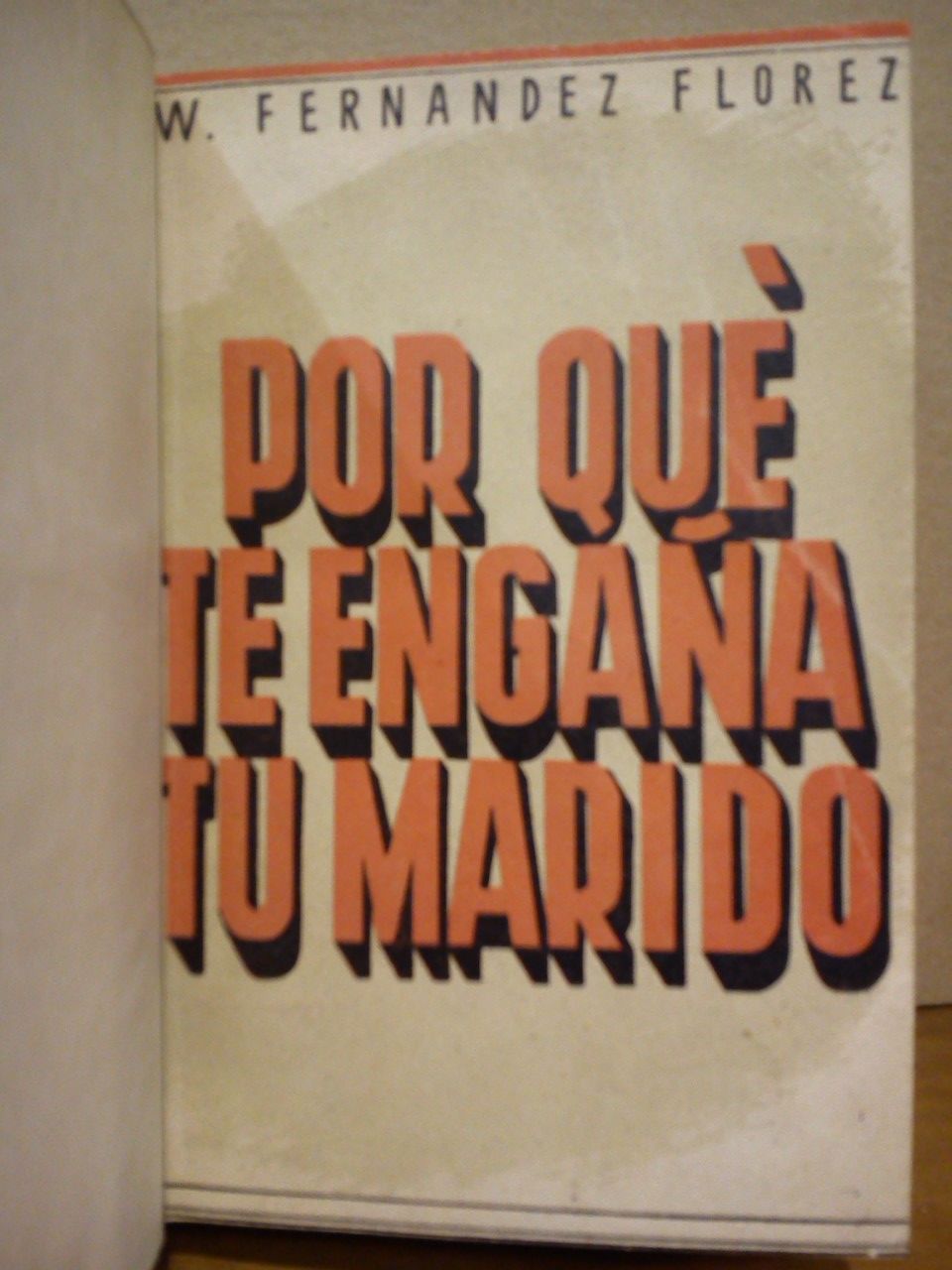 FERNANDEZ-FLOREZ, W - Por qu te engaa tu marido. (Novelas)