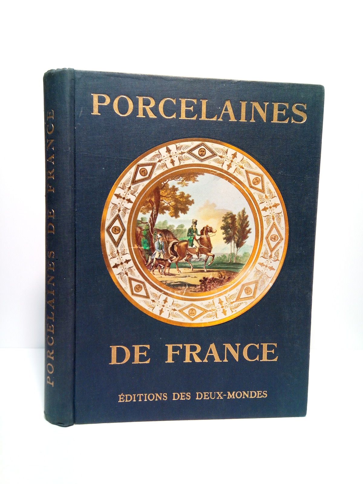 TILMANS, Emile - Porcelaines de France /  Prface de Fernand Guey; Directeur Honoraire des Muses de Rouen
