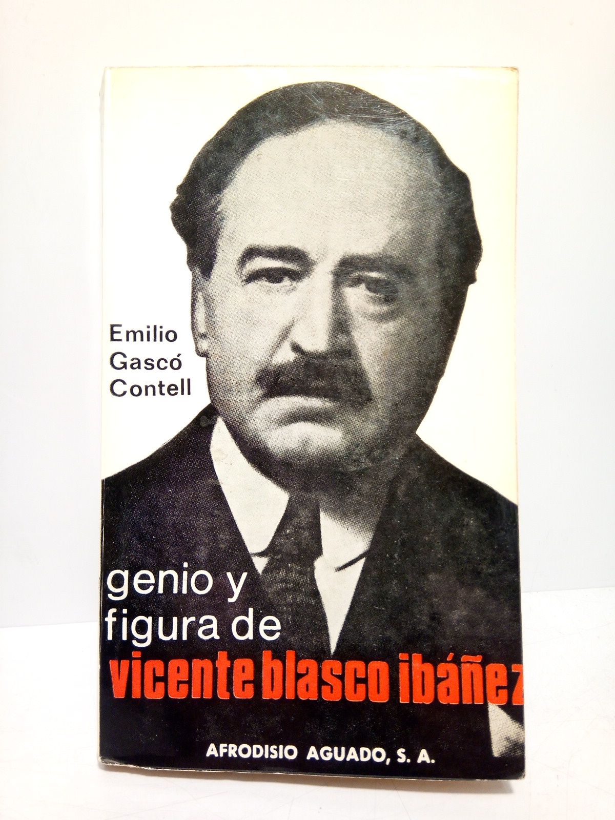 GASCO CONTELL, Emilio - Genio y figura de Blasco Ibaez