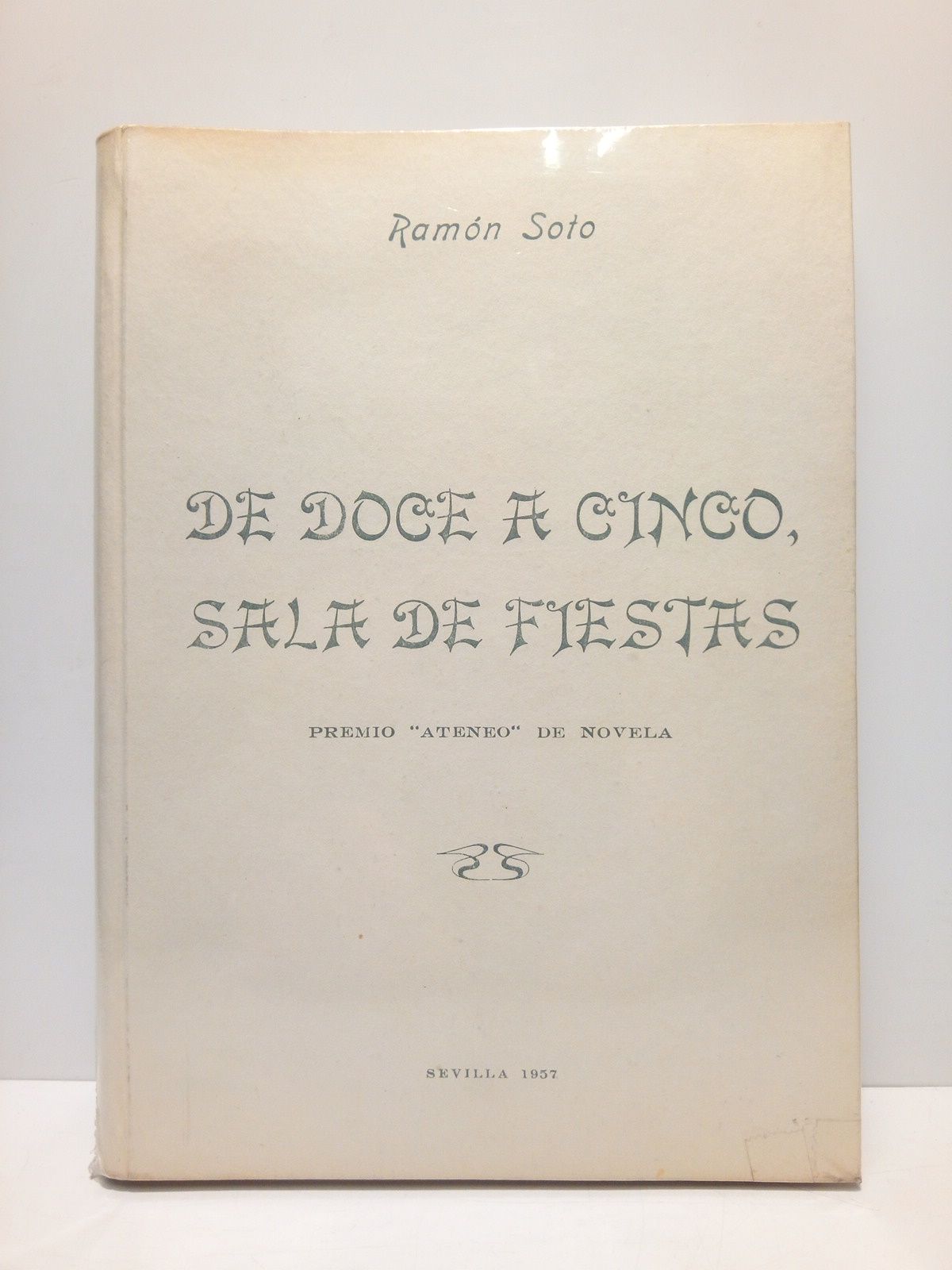 SOTO, Ramn - De doce a cinco, Sala de Fiestas (Novela Premio Ateneo de Sevilla 1953) / Ilustraciones de Carmelo Fernndez