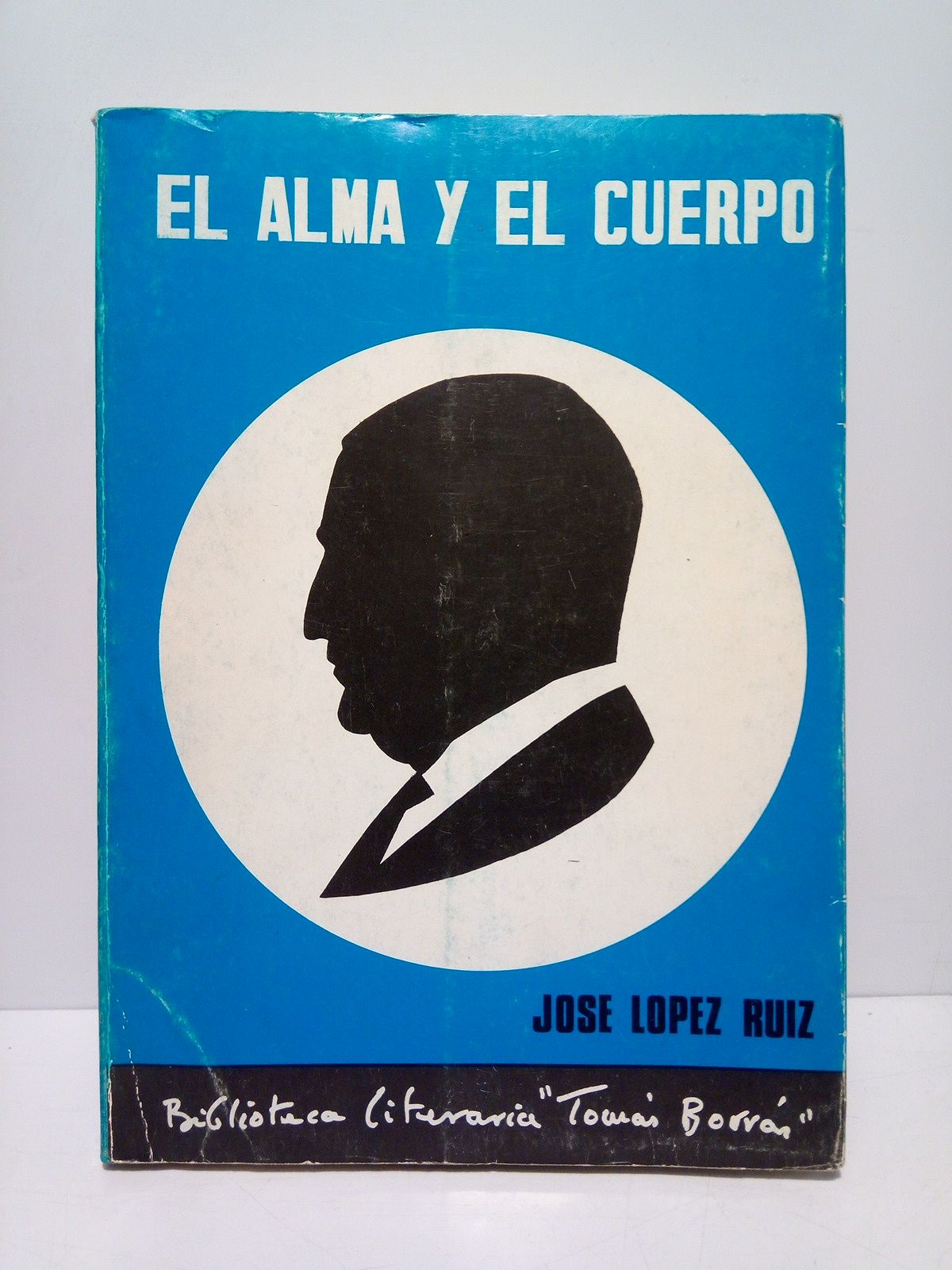 LOPEZ RUIZ, Jos - El alma y el cuerpo (Antologa potica)