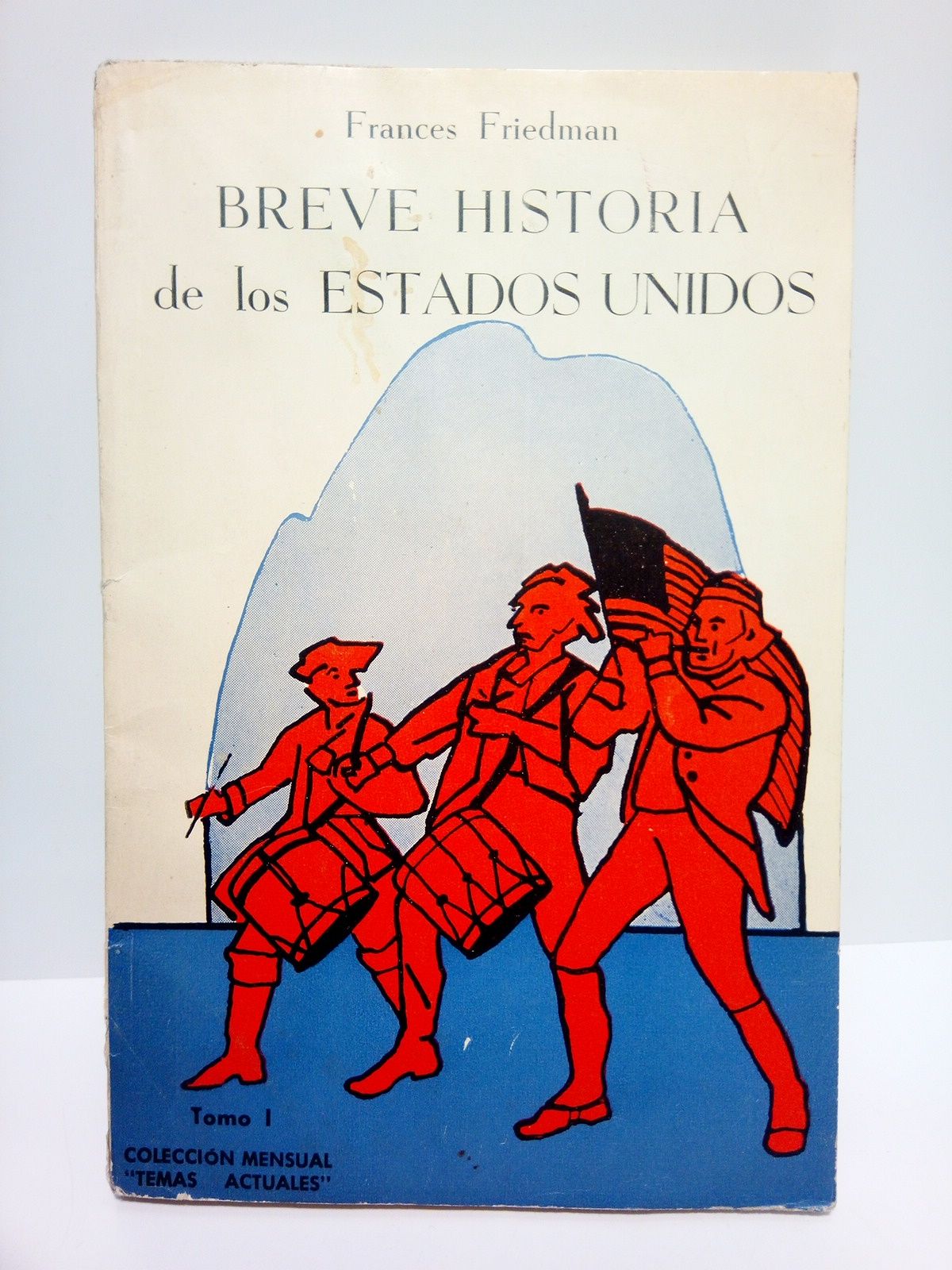 FRIEDMAN, Frances - Breve Historia de los Estados Unidos. Tomo I