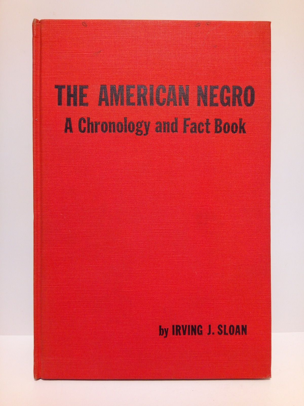 SLOAN, Irving J. - The american negro: A chronology and fact book