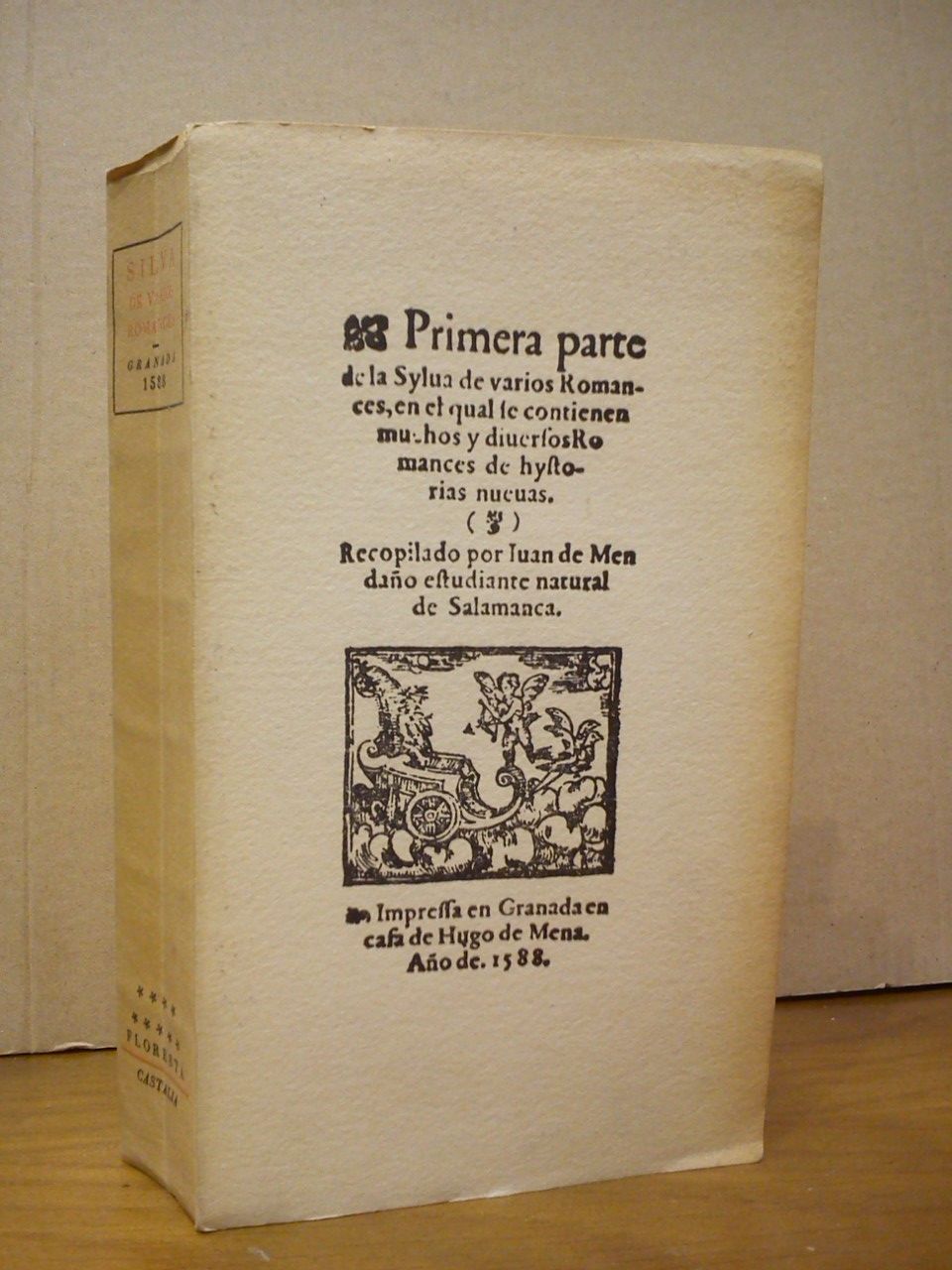 MENDAO, Juan de - Silva de Varios Romances [Primera y Segunda parte] /  Recopilados por Juan de Mendao (Granada 1588); Reimpresa del ejemplar nico con una advertencia de Antonio Rodrguez-Moino