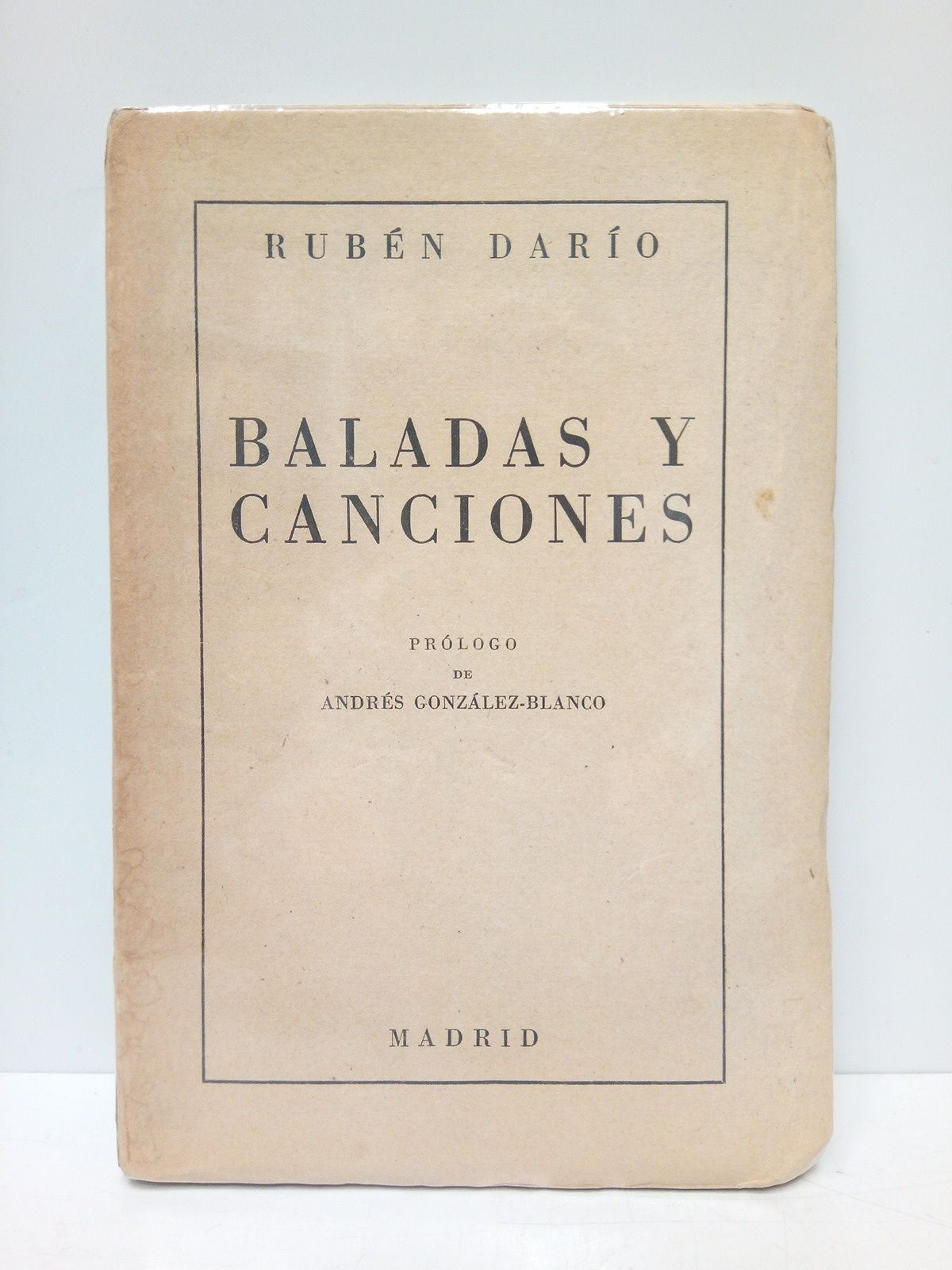 DARIO, Rubn - Baladas y canciones /  Prlogo de Andrs Gonzlez-Blanco