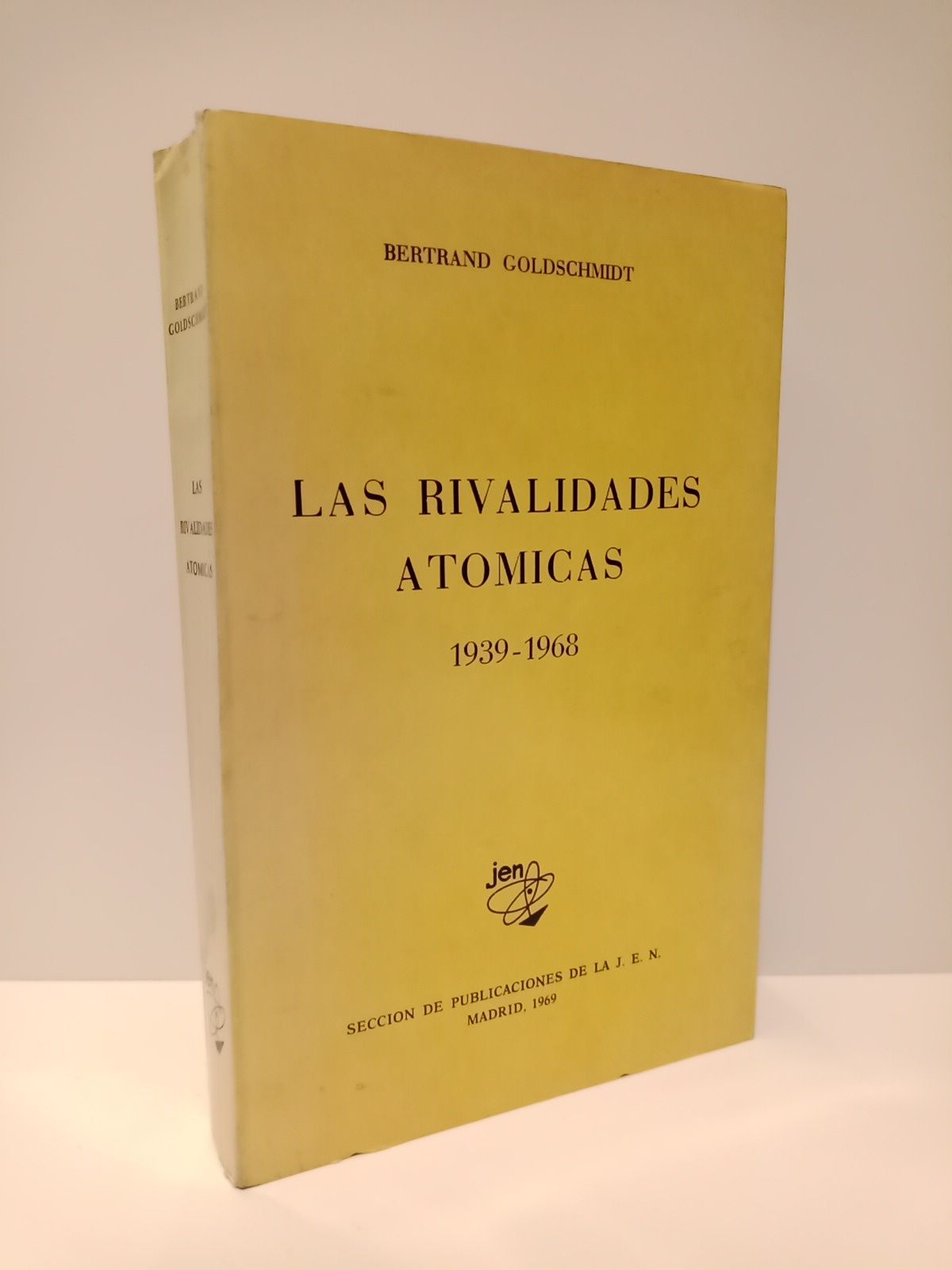 GOLDSCHMIDT, Bertrand - Las rivalidades atmicas 1939-1968