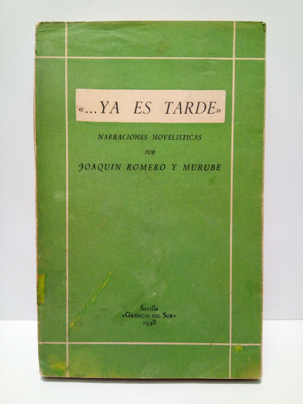 ROMERO Y MURUBE, Joaqun - ...Ya es tarde: narraciones novelsticas (I. Los fantasmas; II. La momia; III. El Ahorcado)