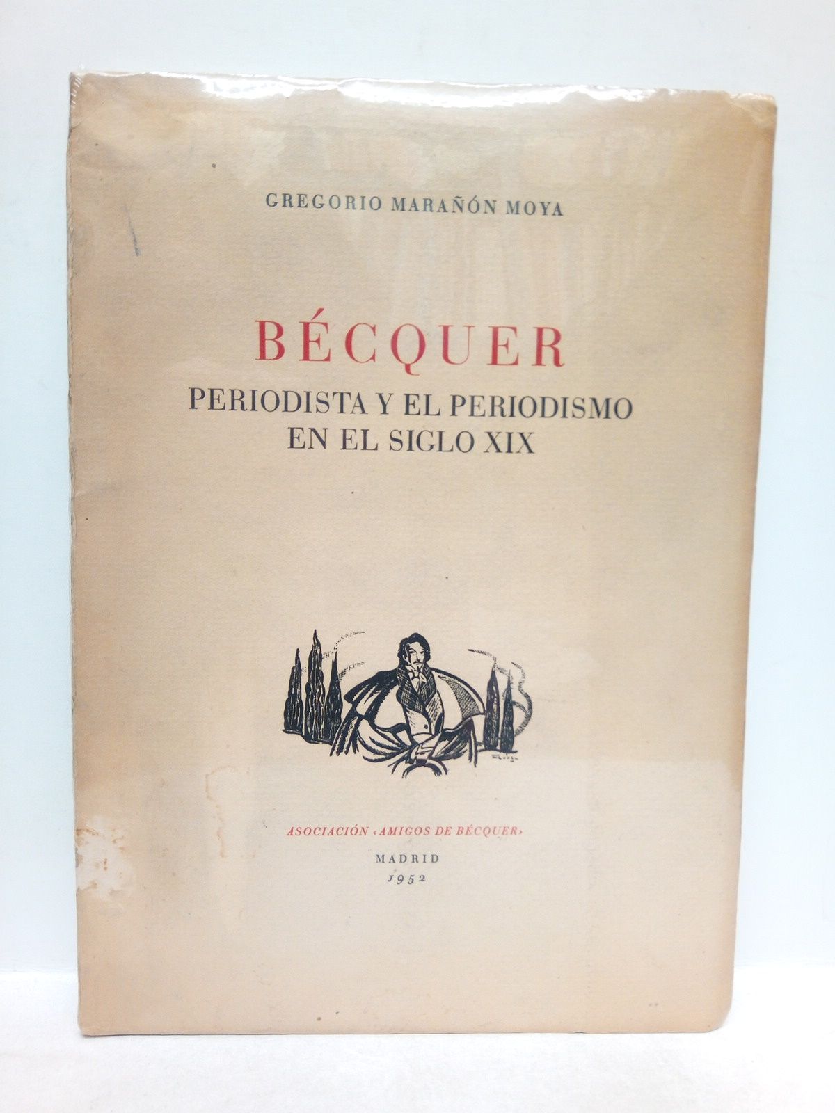 MARAON MOYA, Gregorio - Becquer periodista, y el periodismo en el siglo XIX /  Prlogo de Mariano Snchez de Palacios