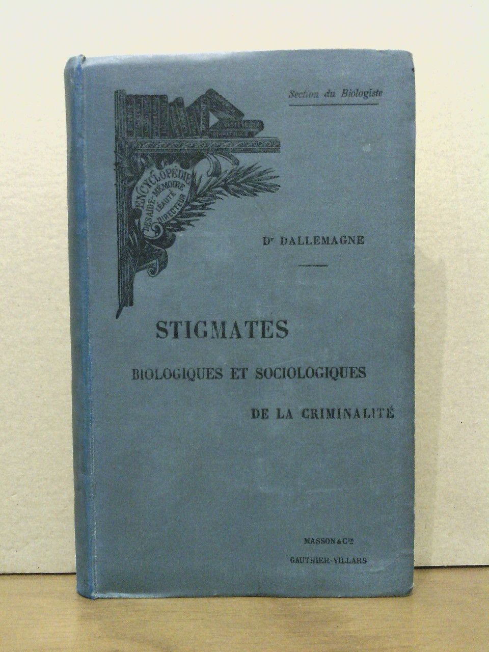 DALLEMAGNE, Dr. J. - [Les Stigmates de la Criminalit. II.]: Les Stigmates Biologiques & Sociologiques de la Criminalit