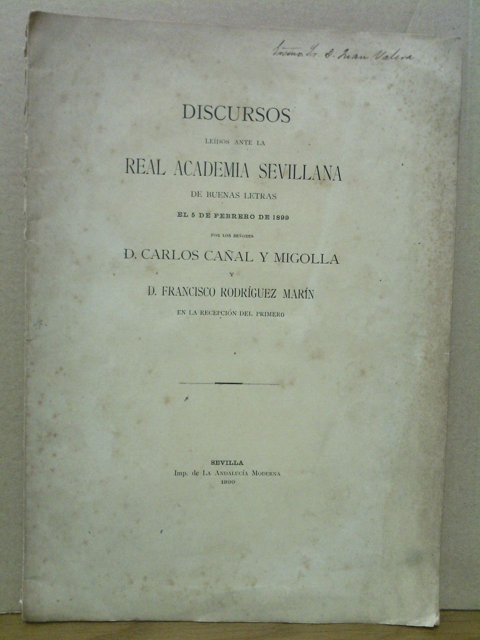 CAAL Y MIGOLLA, Carlos - El concepto actual de la Historia y su aplicacin a la de nuestra patria. (Discurso de ingreso en la Real Academia Sevillana de Buenas Letras, el 6 de Febrero de 1899. CONTESTA: D. Francisco Rodrguez Marn)