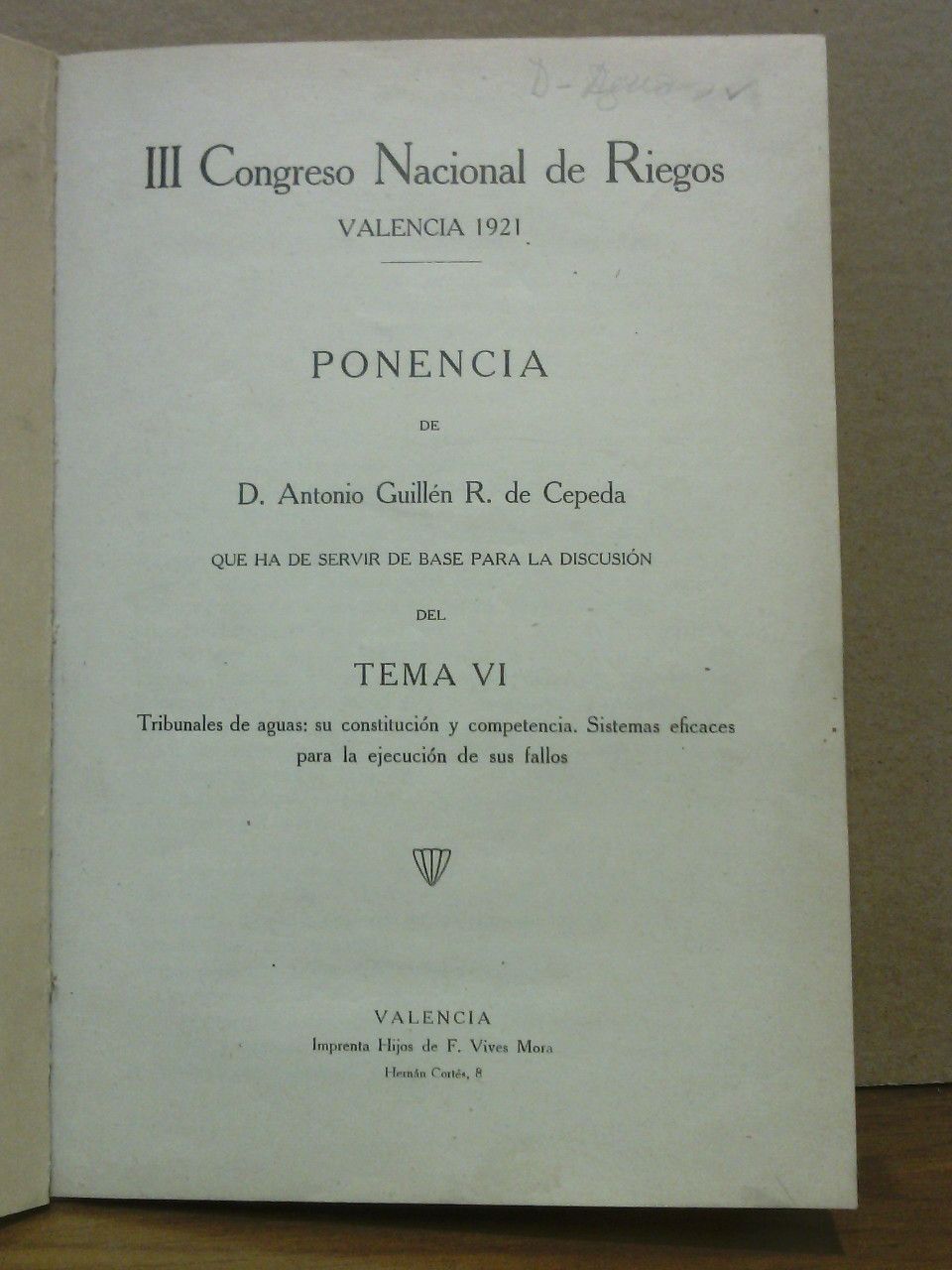 GUILLEN R. DE CEPEDA, Antonio - III. Congreso Nacional de Riegos. Valencia 1921. PONENCIA de D. Antonio Giilln R. de Cepeda, que ha de servir de base para la discusin del Tema VI: 